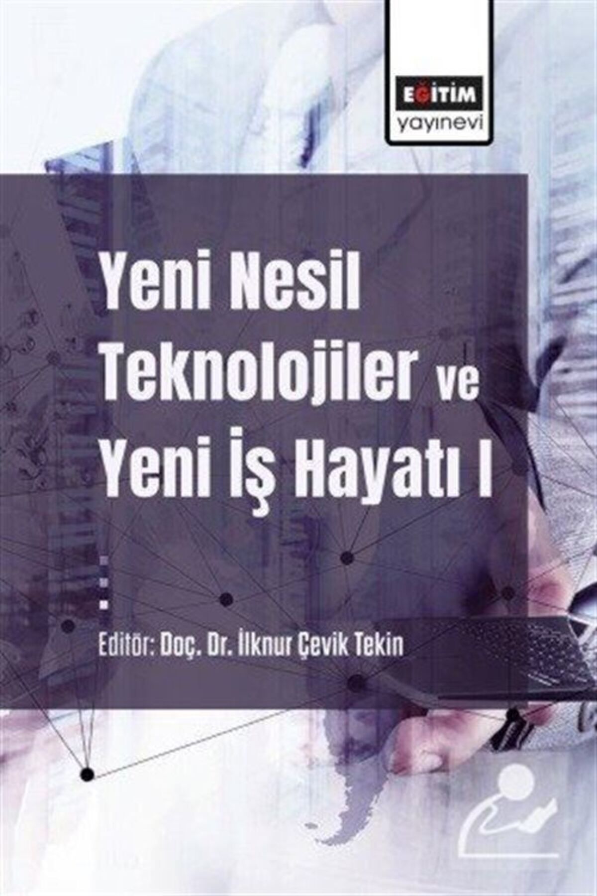 Eğitim Yayınevi Yeni Nesil Teknolojiler ve Yeni İş Hayatı