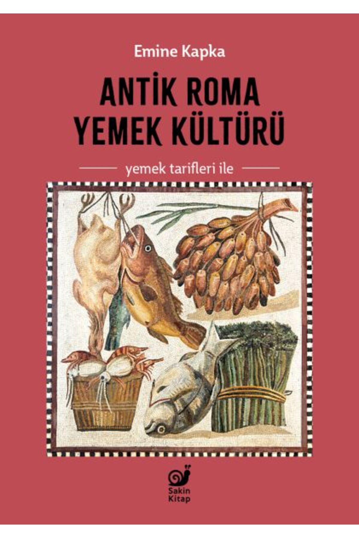 Sakin Kitap Antik Roma Yemek Kültürü
