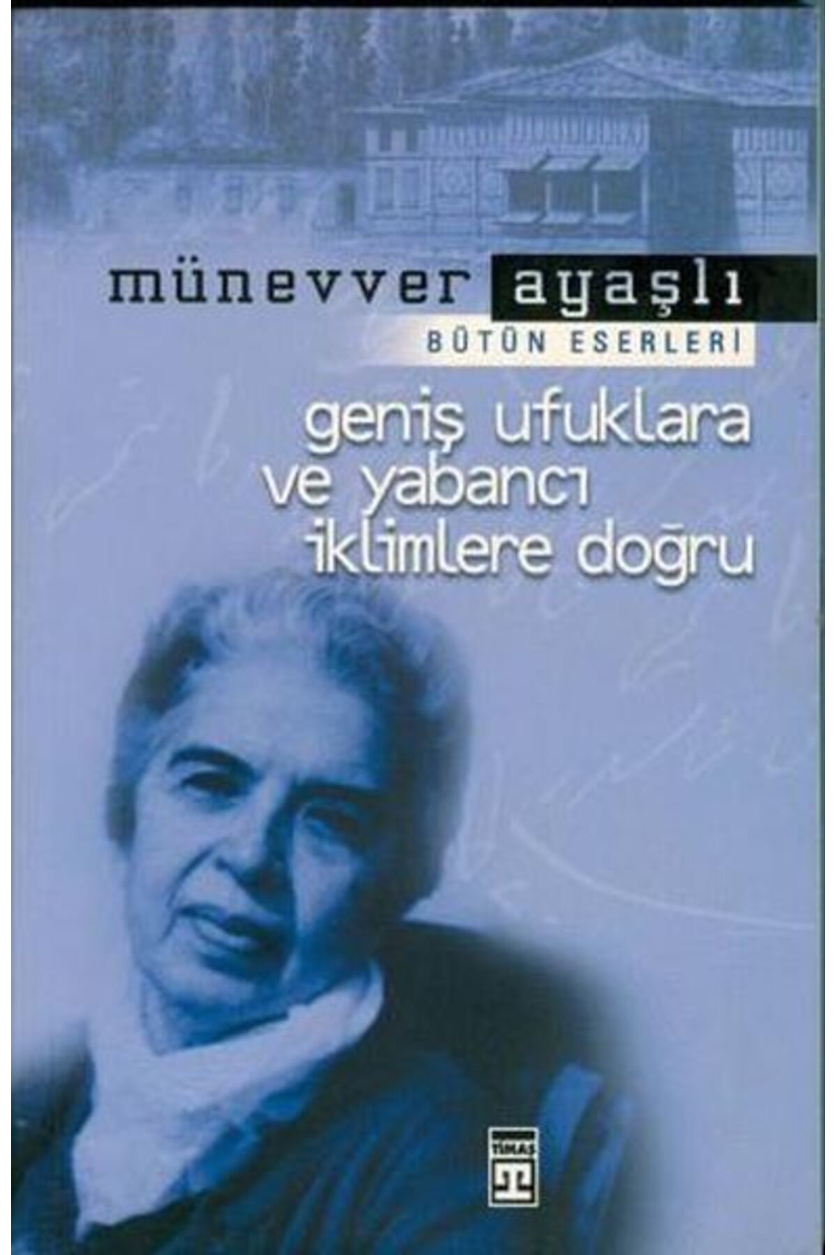 Timaş Yayınları Geniş Ufuklara ve Yabancı İklimlere Doğru