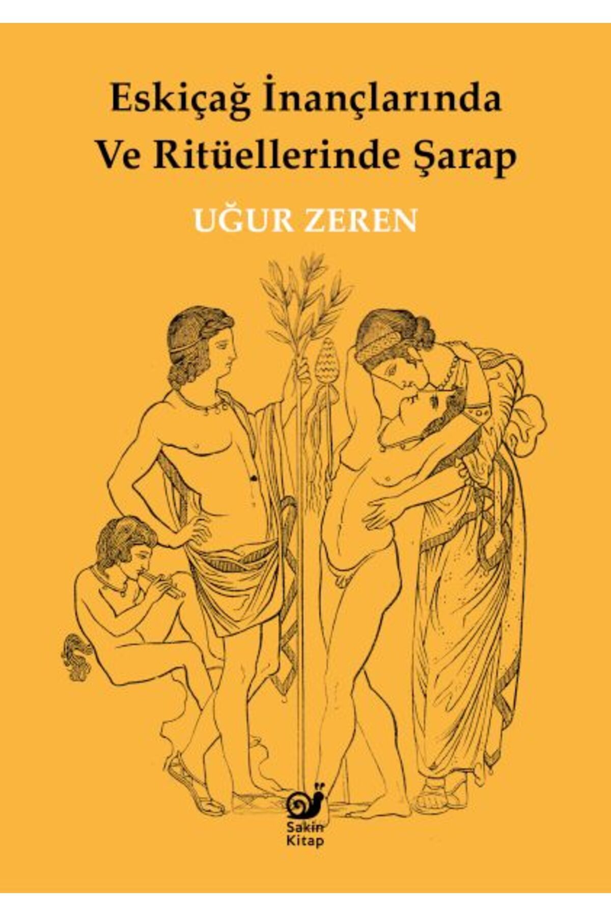 Sakin Kitap Eskiçağ İnançlarında ve Ritüellerinde Şarap