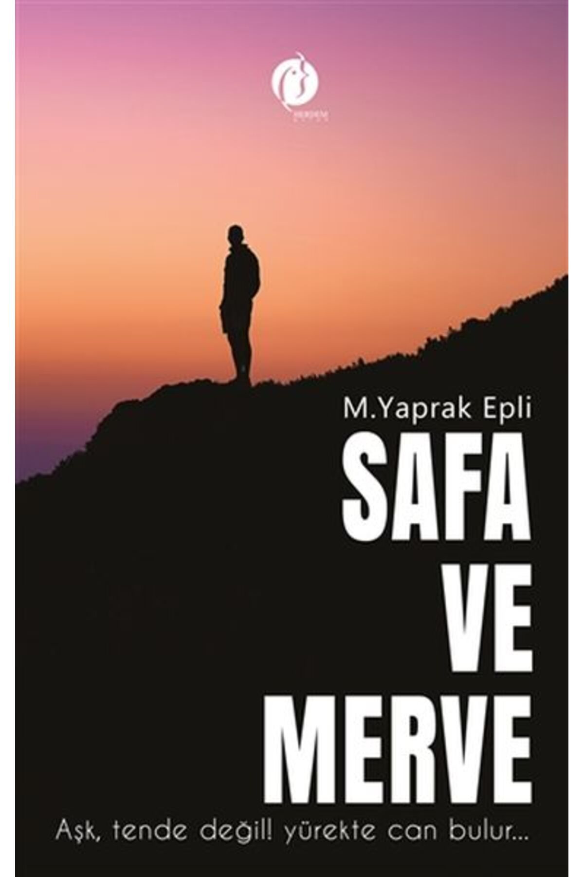 Herdem Kitap Safa ve Merve - Aşk ,Tende Değil, Yürekte Can Bulur...