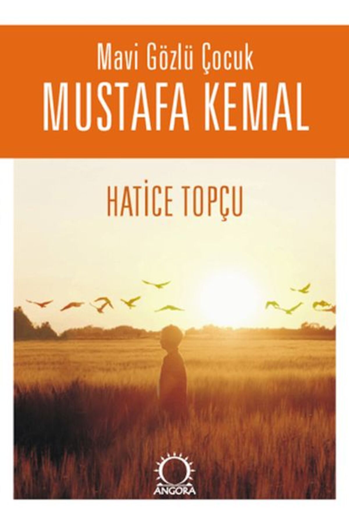 Angora Yayıncılık Mavi Gözlü Çocuk Mustafa Kemal