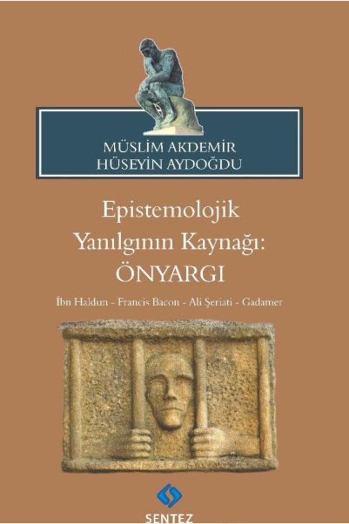 Sentez Yayınları Epistemolojik Yanılgının Kaynağı: Önyargı