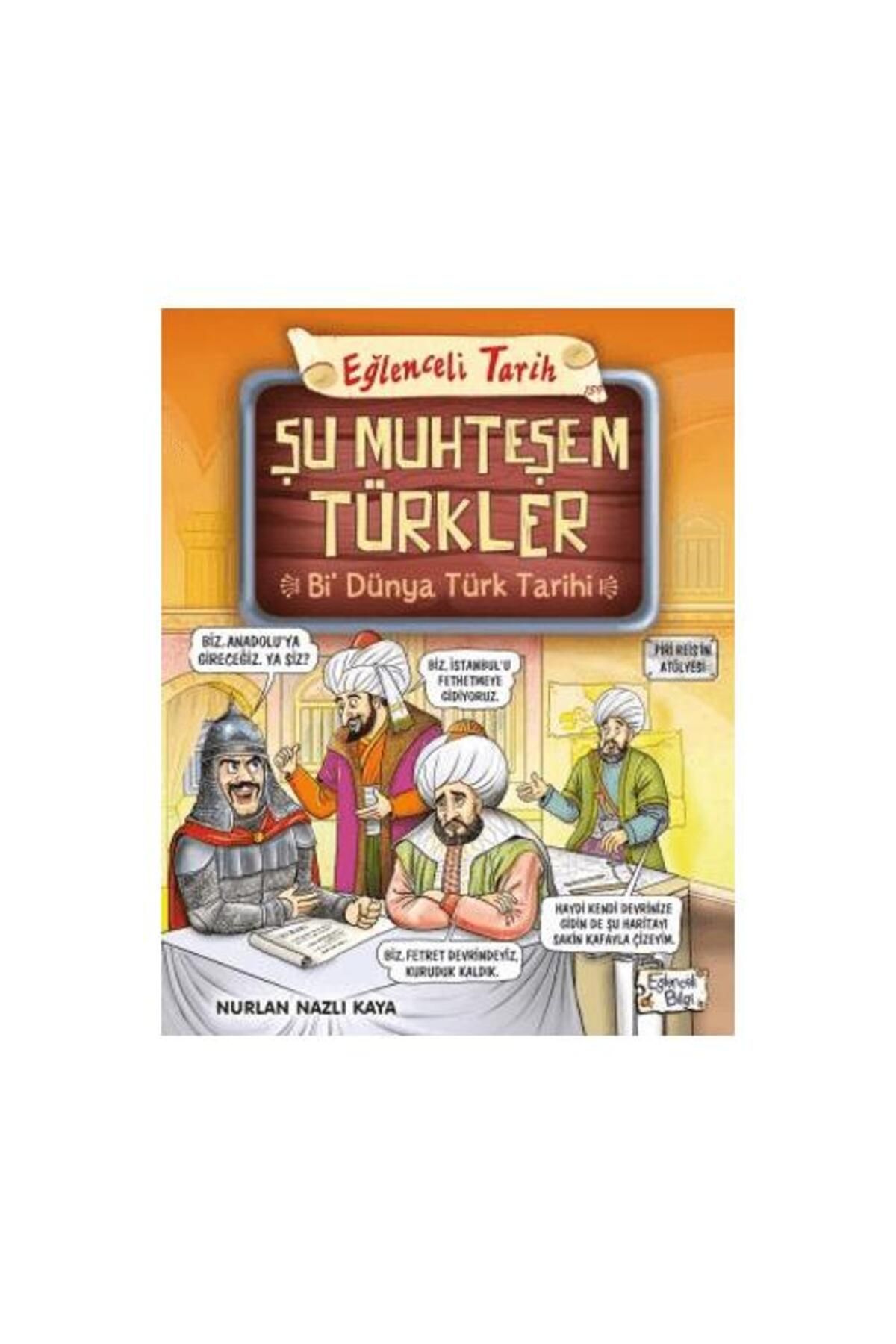Eğlenceli Bilgi Yayınları Şu Muhteşem Türkler Bi Dünya Türk Tarihi