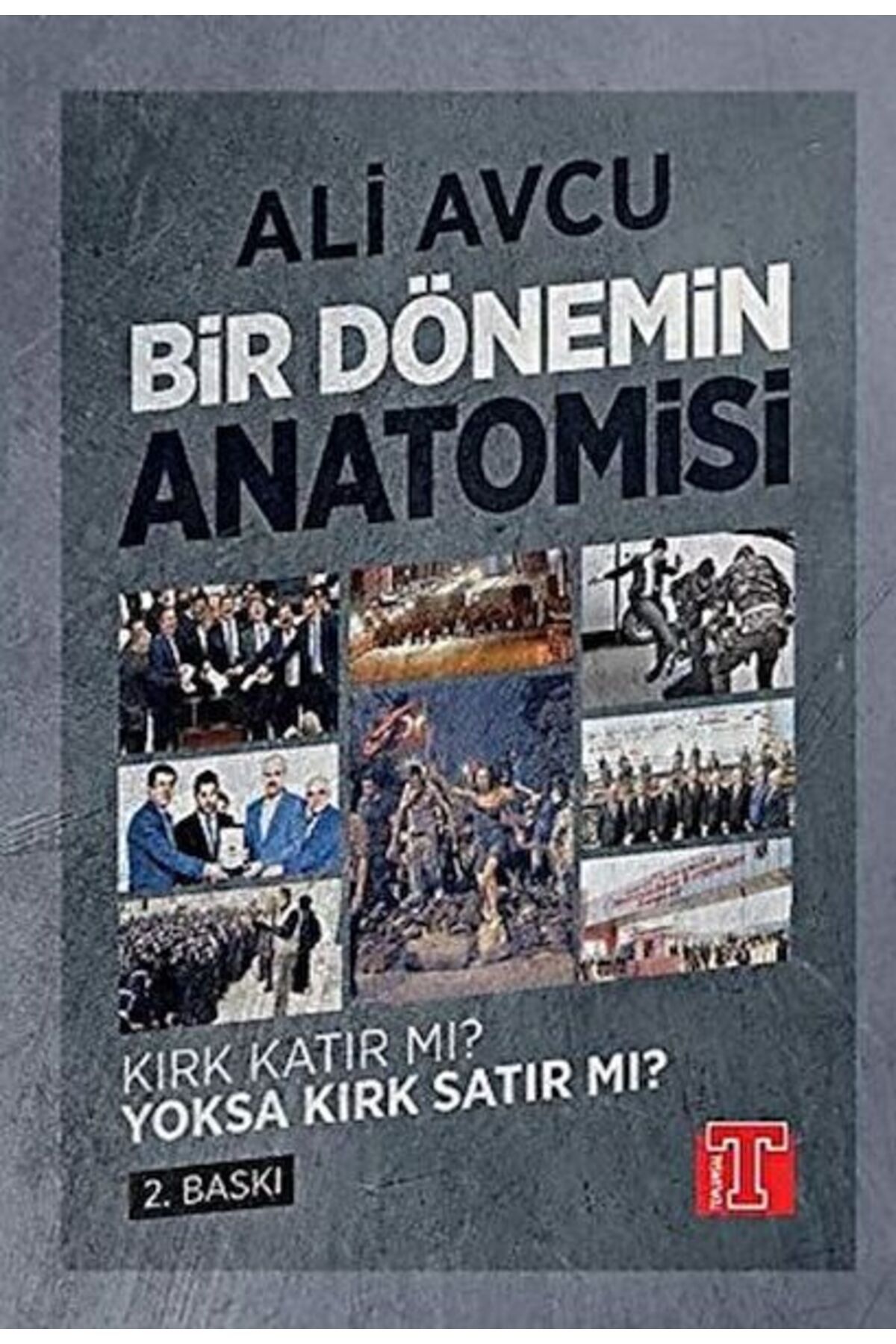 Destek Yayınları Bir Dönemin Anatomisi - Kırk Katır mı? Yoksa Kırk Satır mı?