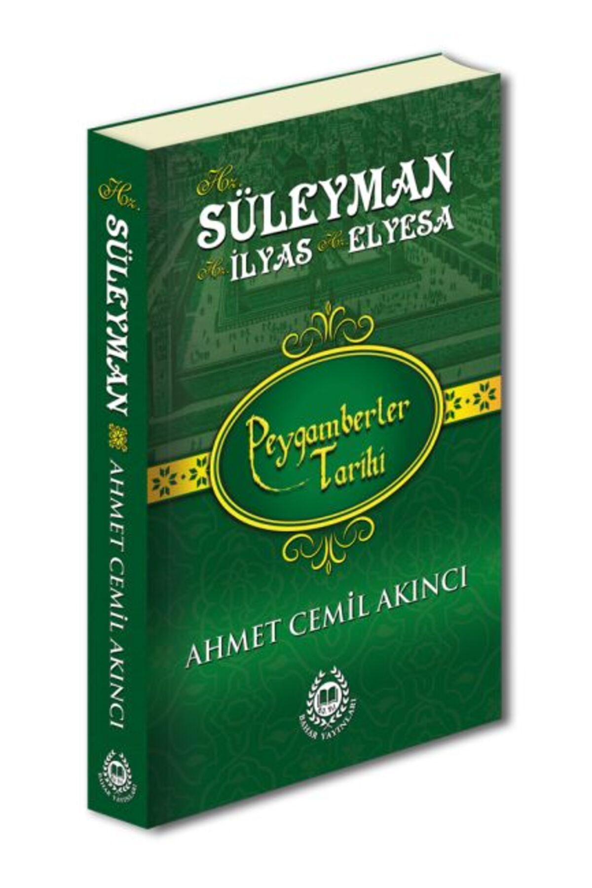 Bahar Yayınları Peygamberler Tarihi - Hz. Süleyman, Hz. İlyas ve Hz. Elyesa