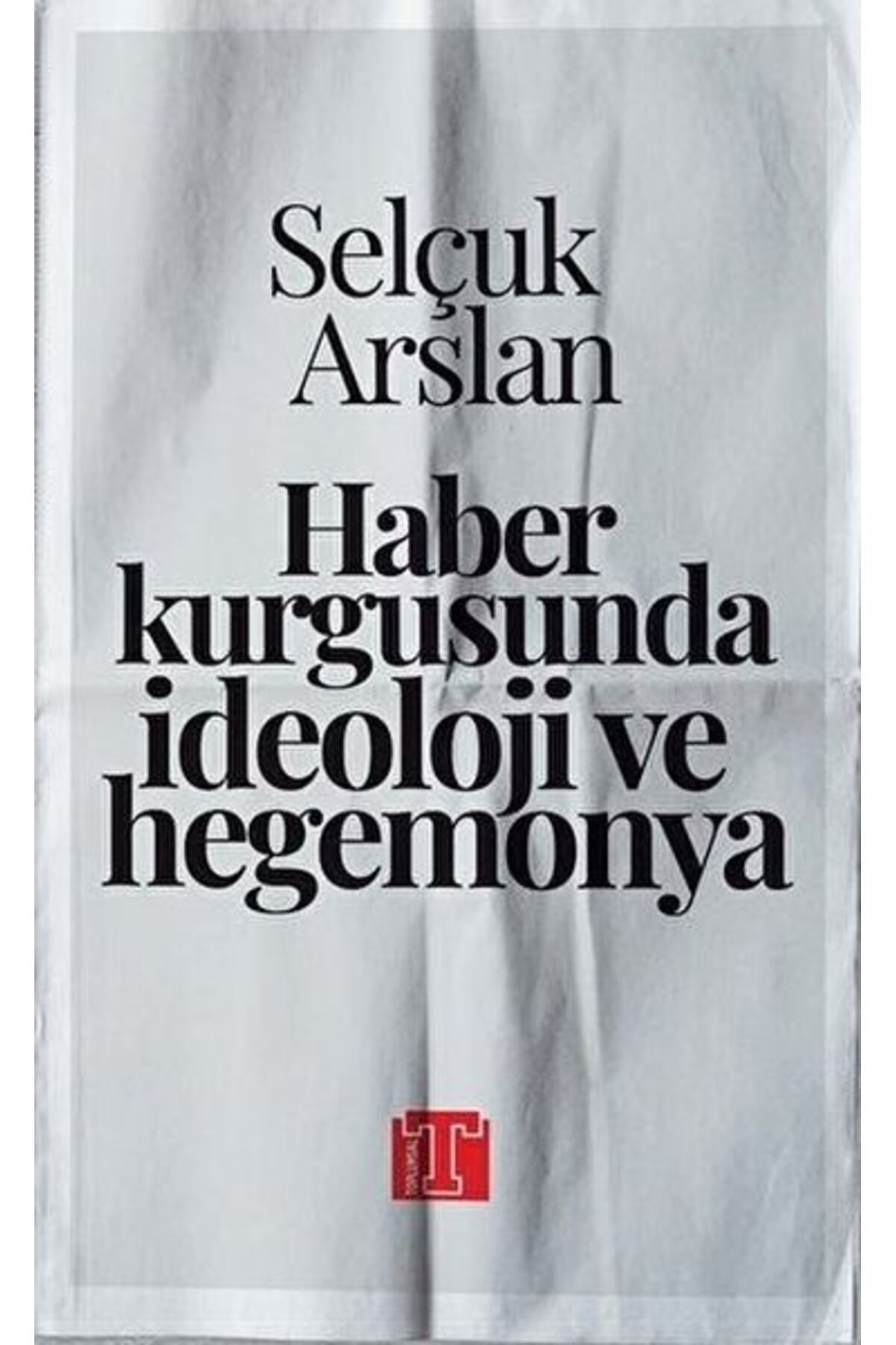 Destek Yayınları Haber Kurgusunda İdeoloji ve Hegemonya