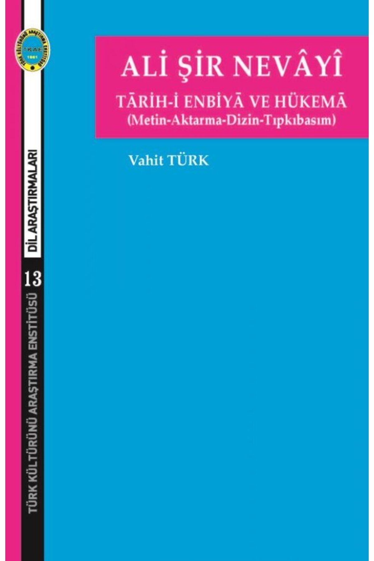 Türk Kültürünü Araştırma Enstitüsü Ali Şir Nevayi Tarihi Enbiya ve Hükema
