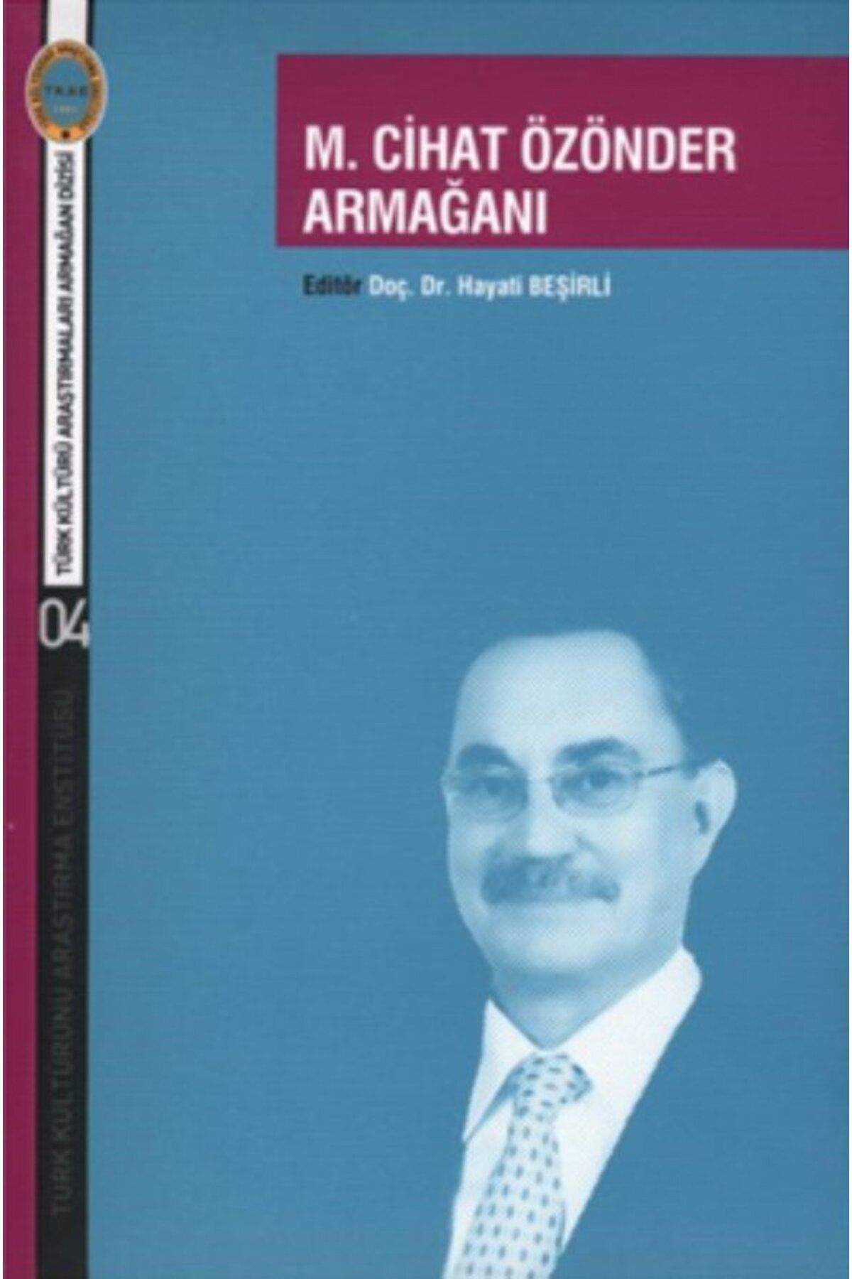 Türk Kültürünü Araştırma Enstitüsü M. Cihat Özönder Armağanı