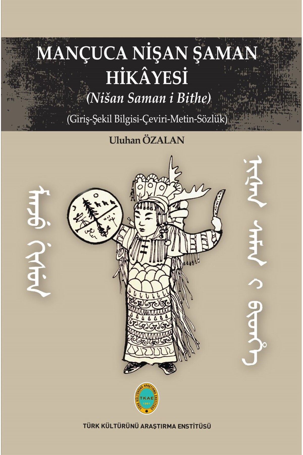 Türk Kültürünü Araştırma Enstitüsü Mançuca Nişan Şaman Hikâyesi (Nišan Saman i Bithe)