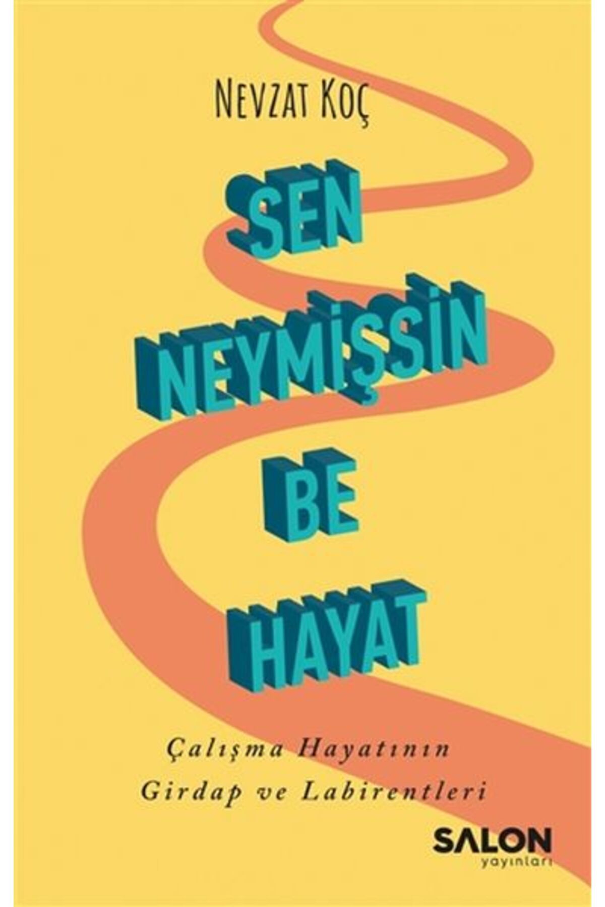 Salon Yayınları Sen Neymişsin Be Hayat