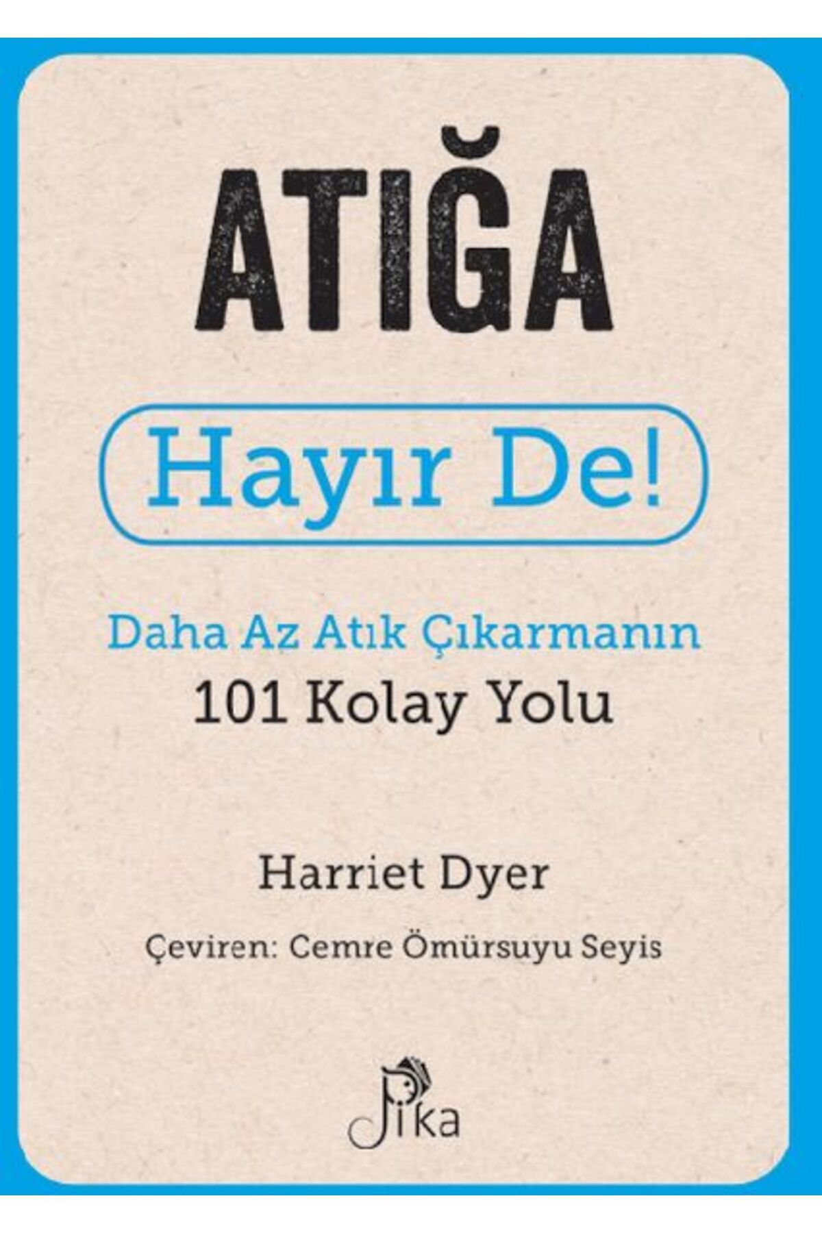 Pika Yayınevi Atığa Hayır De! - Daha Az Atık Çıkarmanın 101 Kolay Yolu