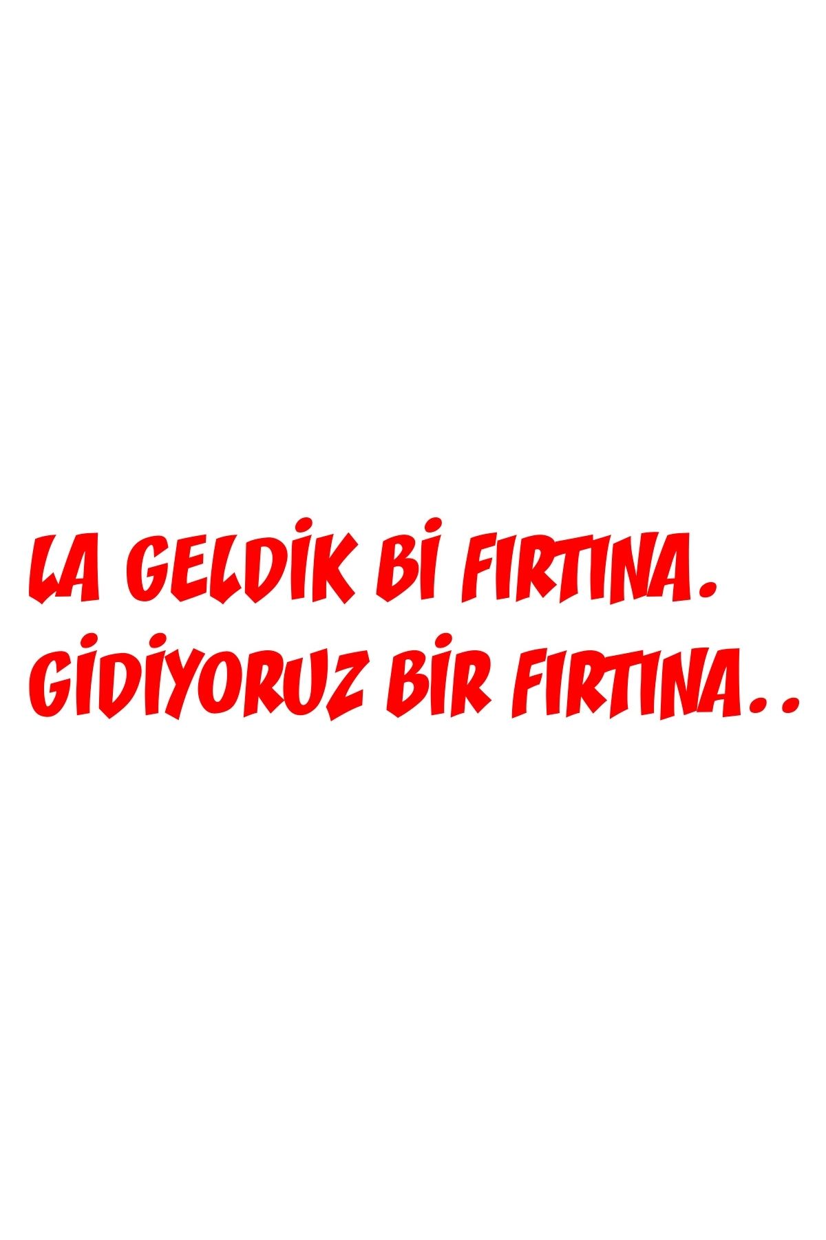 Reysa Tasarım Geldik bi fırtına gidiyoruz bir fırtına sticker 17x17 Cm Kırmızı