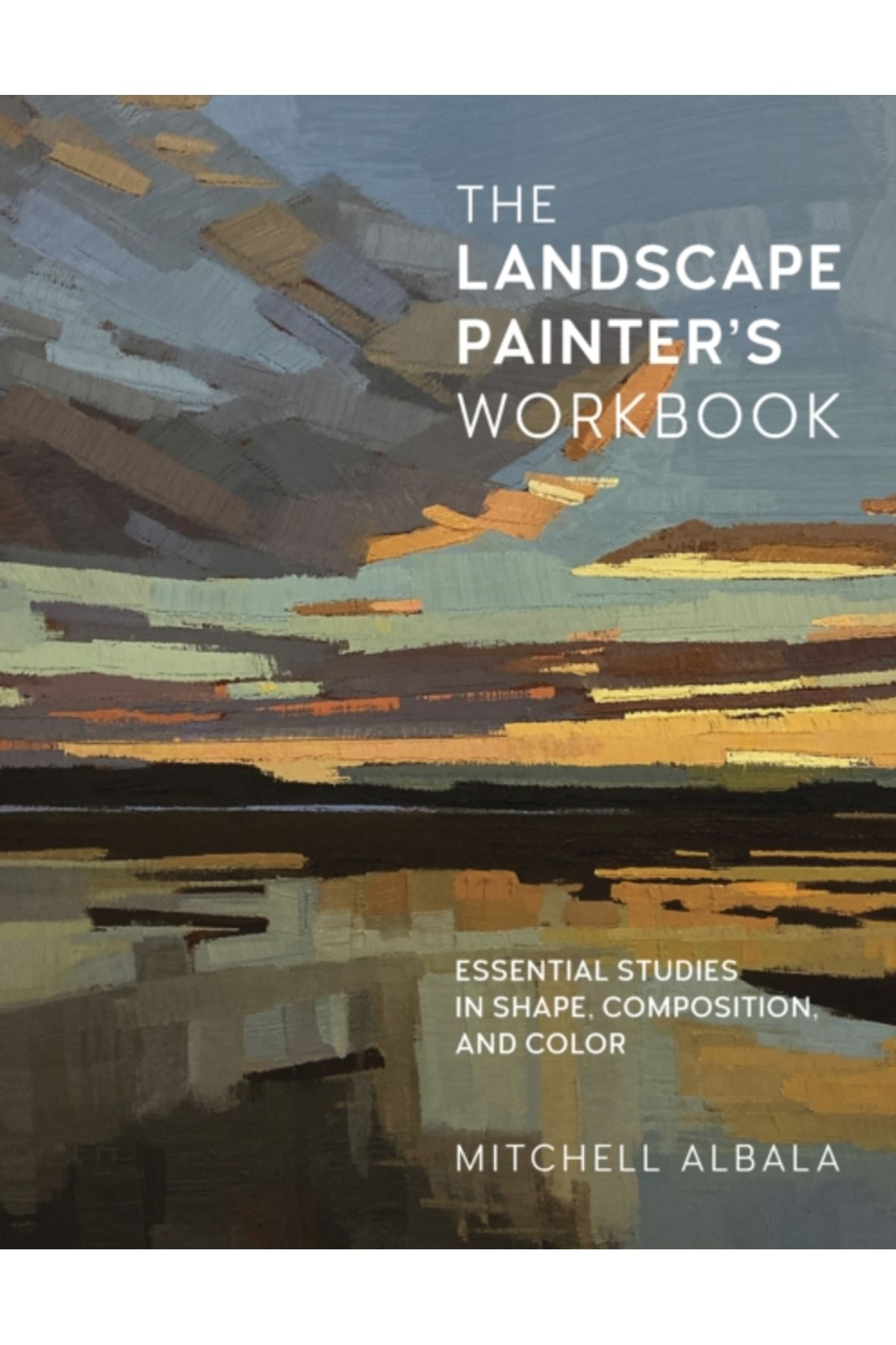Pandora Kitabevi Landscape Painter's Workbook : Essential Studies in Shape-Composition and Color