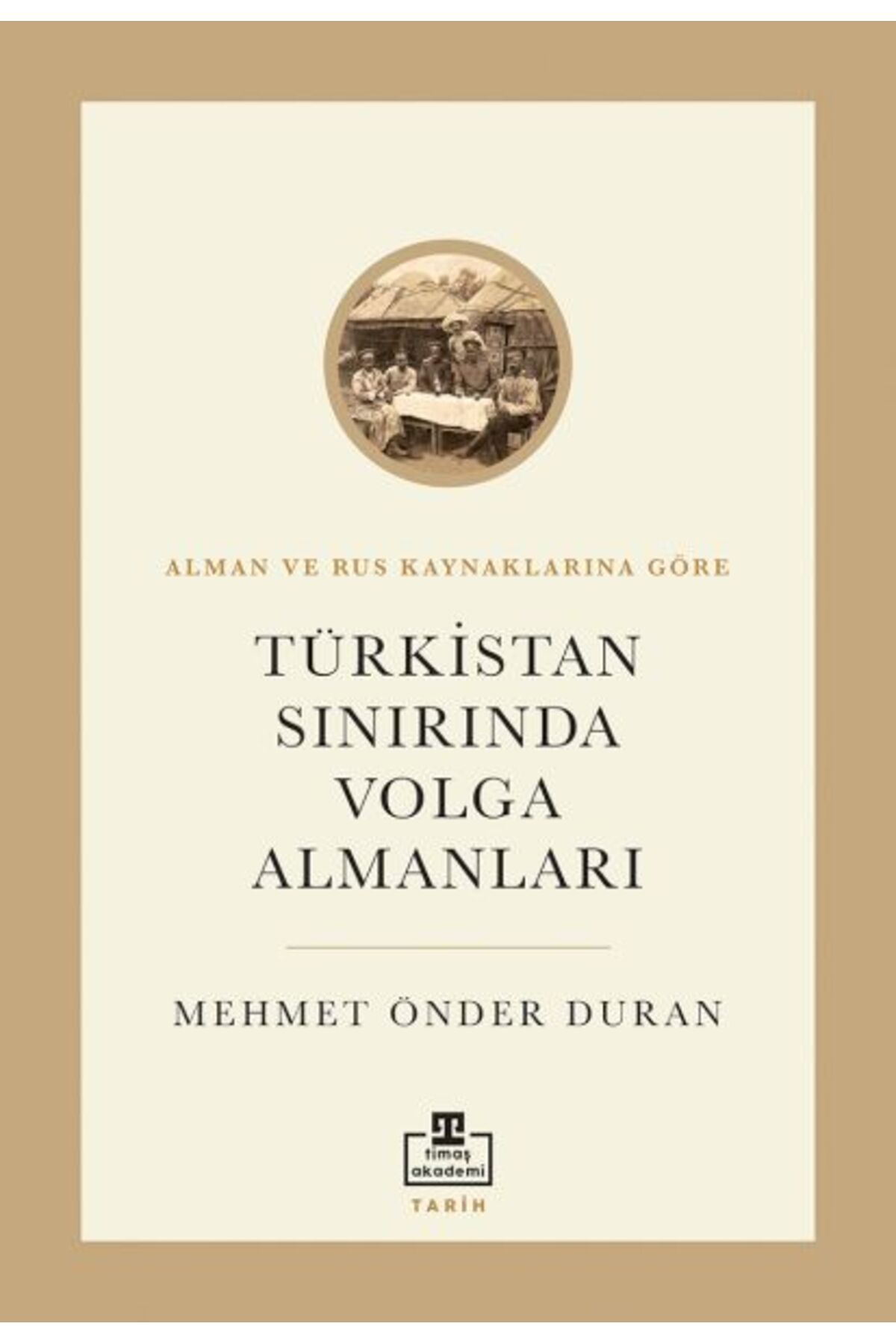 timaş akademi Türkistan Sınırında Volga Almanları