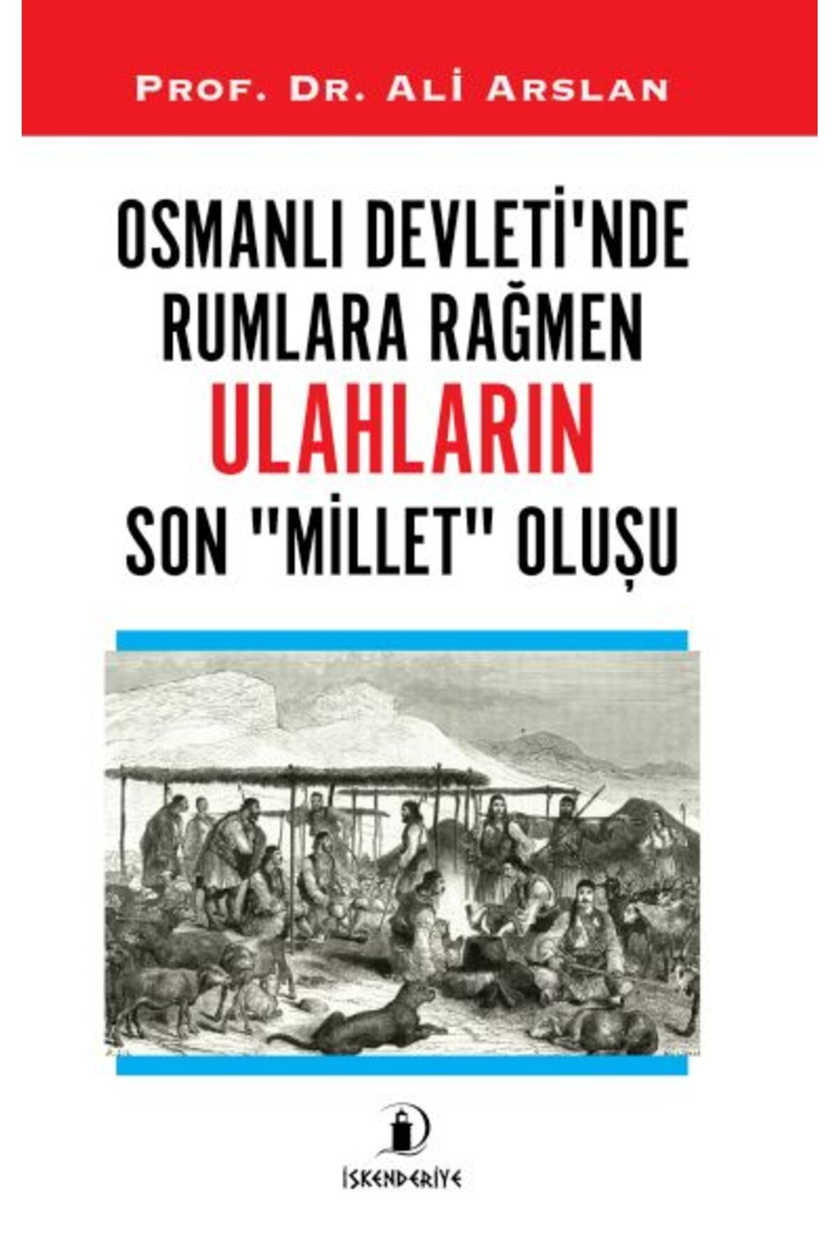 İskenderiye Yayınları Osmanlı Devleti’nde Rumlara Rağmen Ulahların Son Millet Oluşu