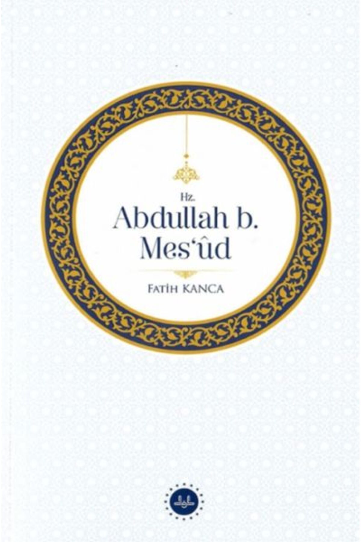 Türkiye Diyanet Vakfı Yayınları Hz. Abdullah B. Mesud