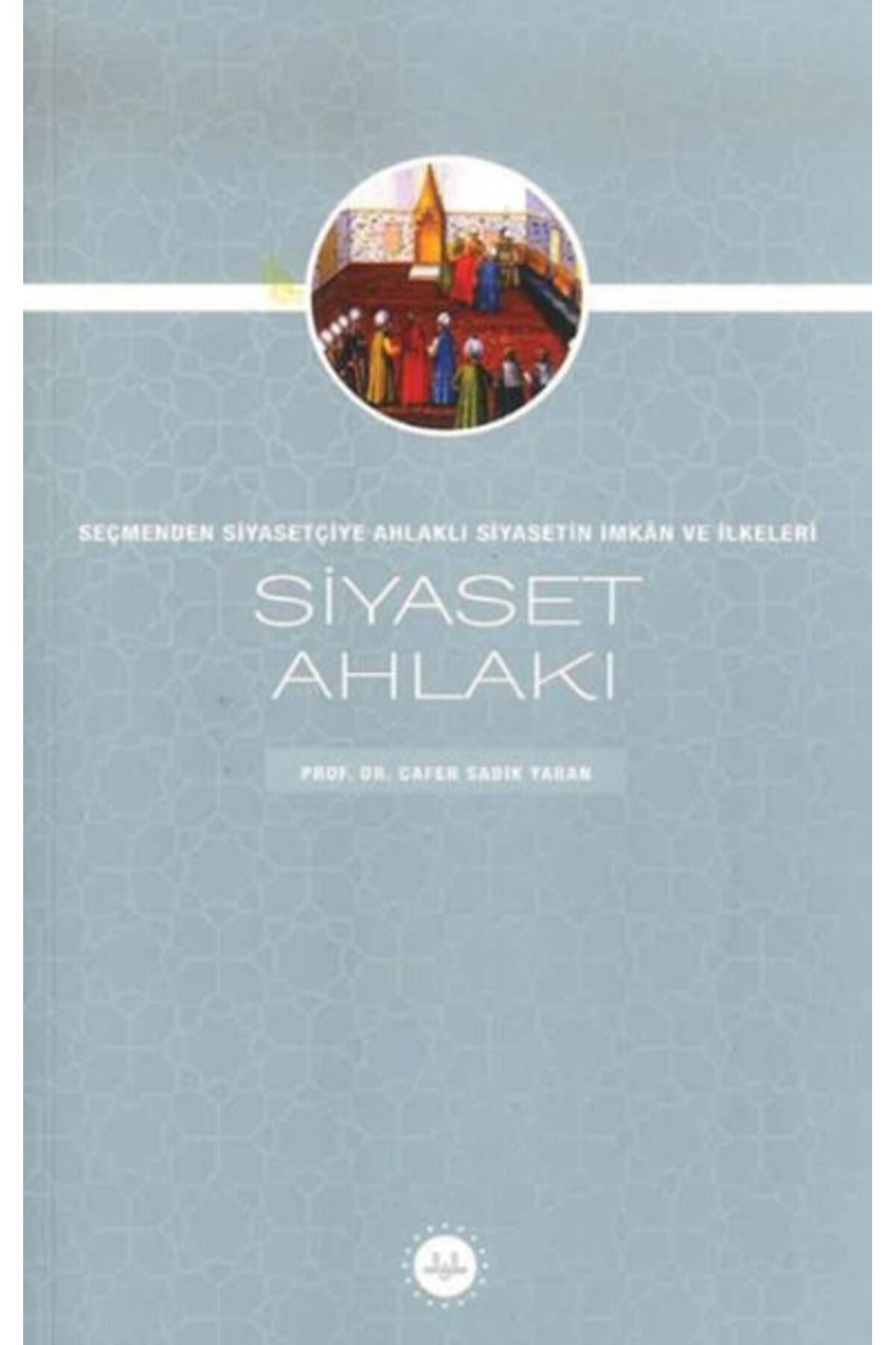 Türkiye Diyanet Vakfı Yayınları Siyaset Ahlakı Seçmenden Siyasetçiye Ahlaklı Siyasetin İmkan Ve İlkeleri