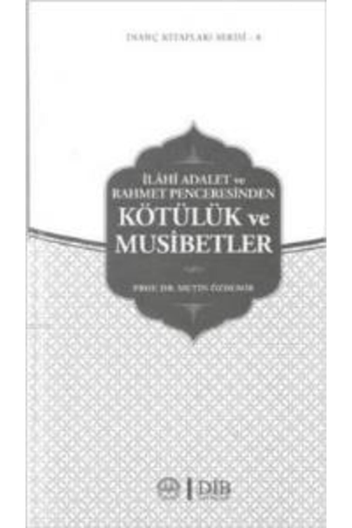 Türkiye Diyanet Vakfı Yayınları İlahi Adalet ve Rahmet Penceresinden Kötülük ve Musibetler / İnanç Kitapları Serisi 8
