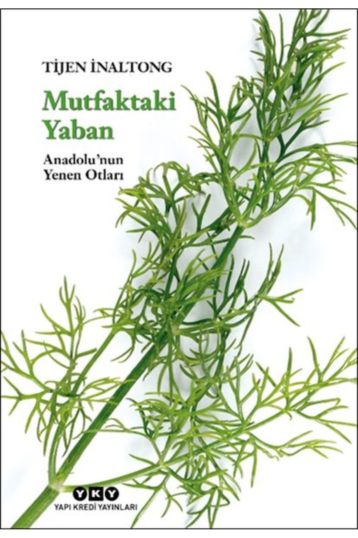 Yuva Yayınları Mutfaktaki Yaban - Anadolu’nun Yenen Otları