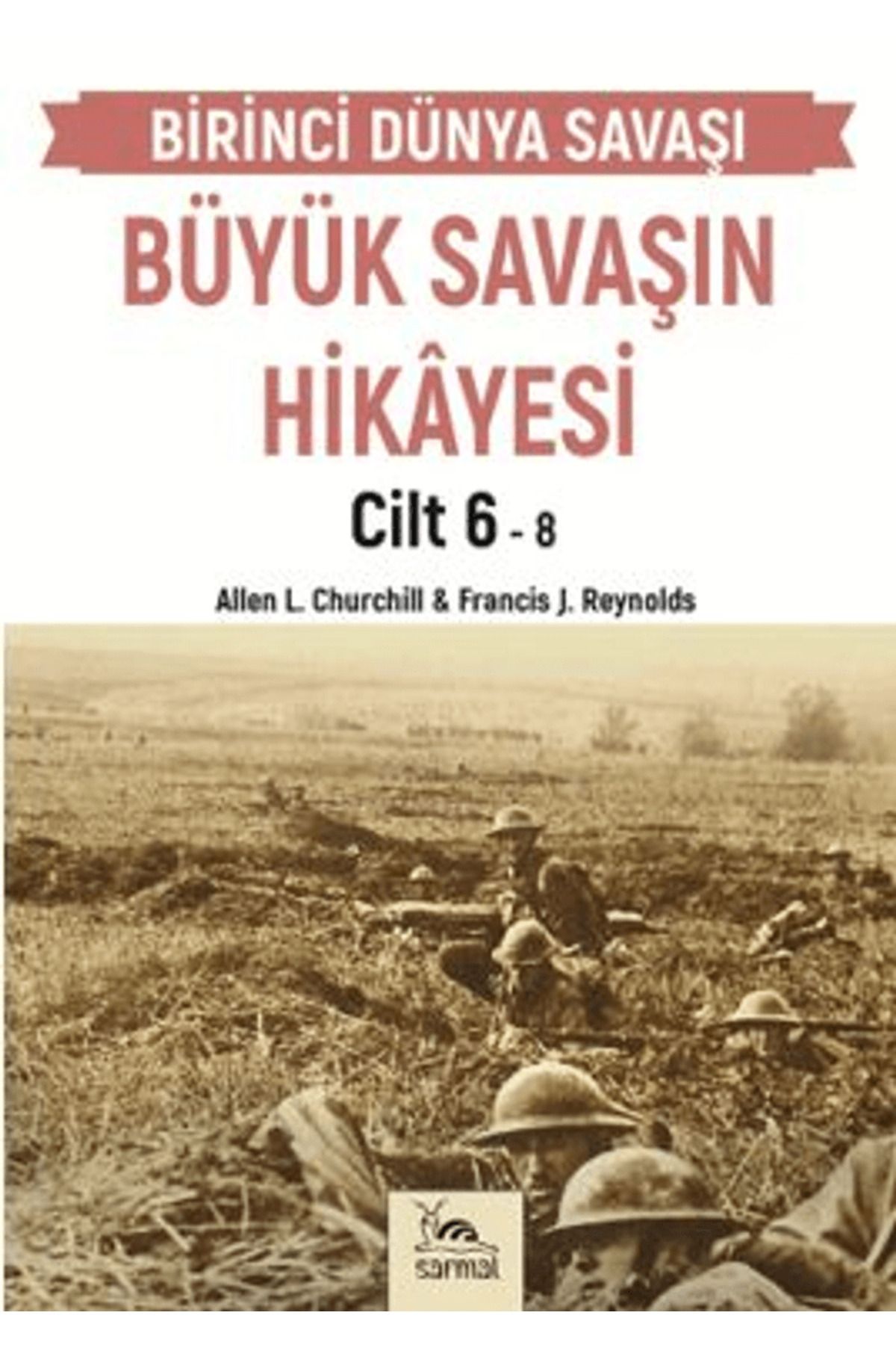 sarmal kitabevi Büyük Savaşın Hikayesi Cilt 6 / Francis J. Reynolds / Sarmal Kitabevi / 9786255518774