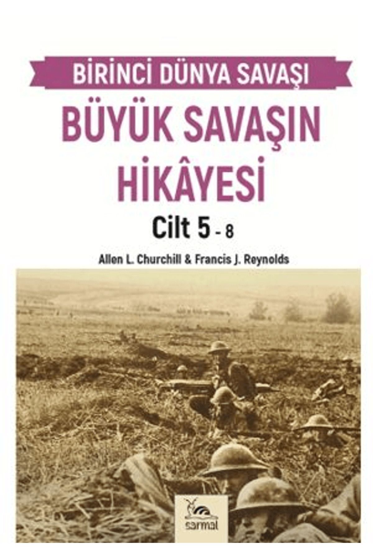 sarmal kitabevi Büyük Savaşın Hikayesi Cilt 5 / Francis J. Reynolds / Sarmal Kitabevi / 9786255518743