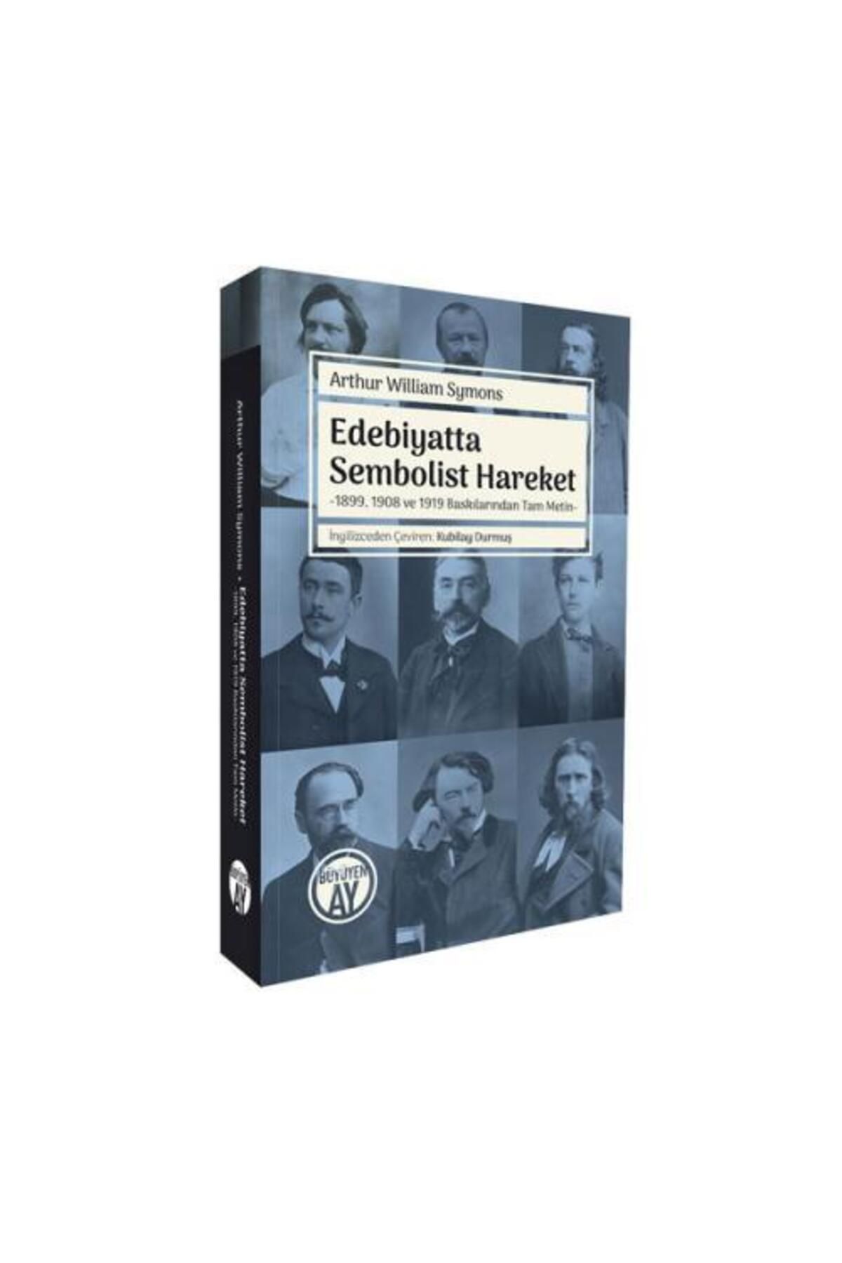 Büyüyen Ay Yayınları Edebiyatta Sembolist Hareket / Arthur William Symons, Kubilay Durmuş