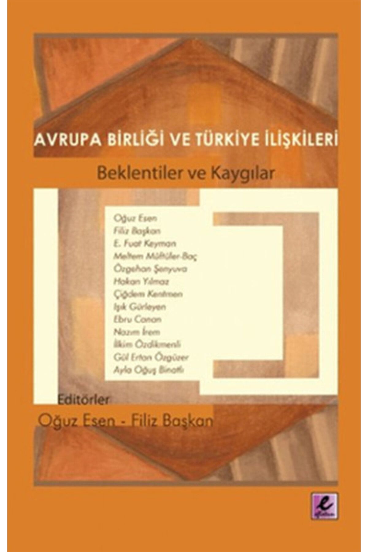 Efil Yayınevi Avrupa Birliği ve Türkiye İlişkileri Beklentiler ve Kaygılar