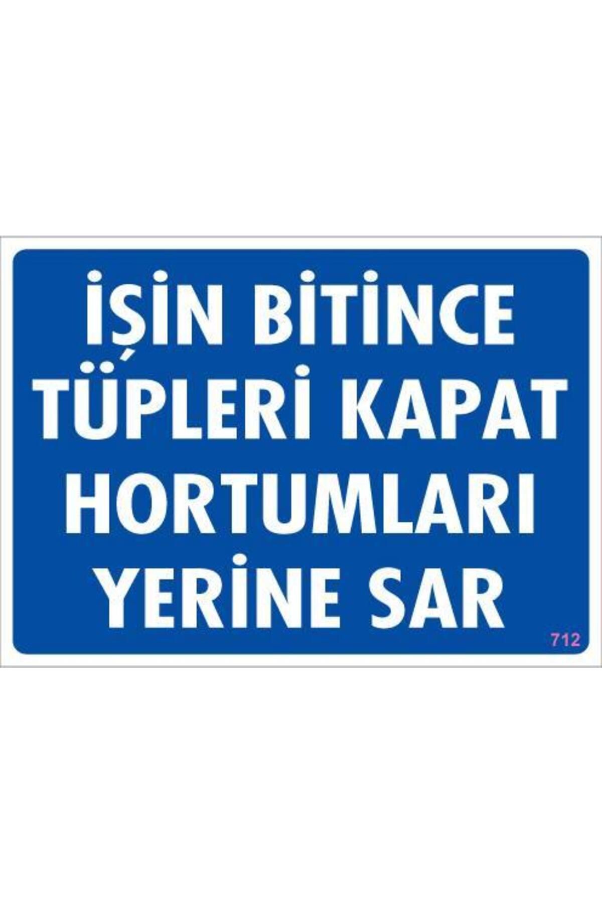 Toptan Bulurum İşin Bitince Tüpleri Kapat Hortumları Yerine Sar Levhası 25x35 KOD: 712