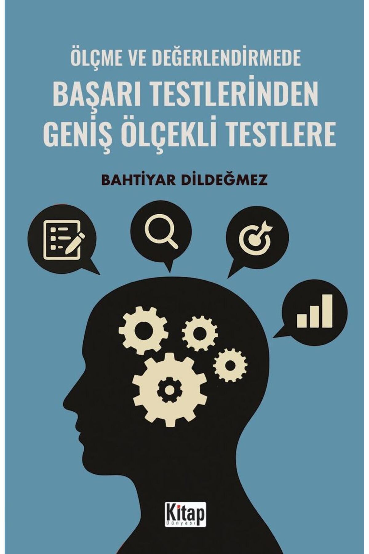 Kitap Dünyası Ölçme Ve Değerlendirmede Başarı Testlerinden Geniş Ölçekli Testlere Bahtiyar Dildeğmez