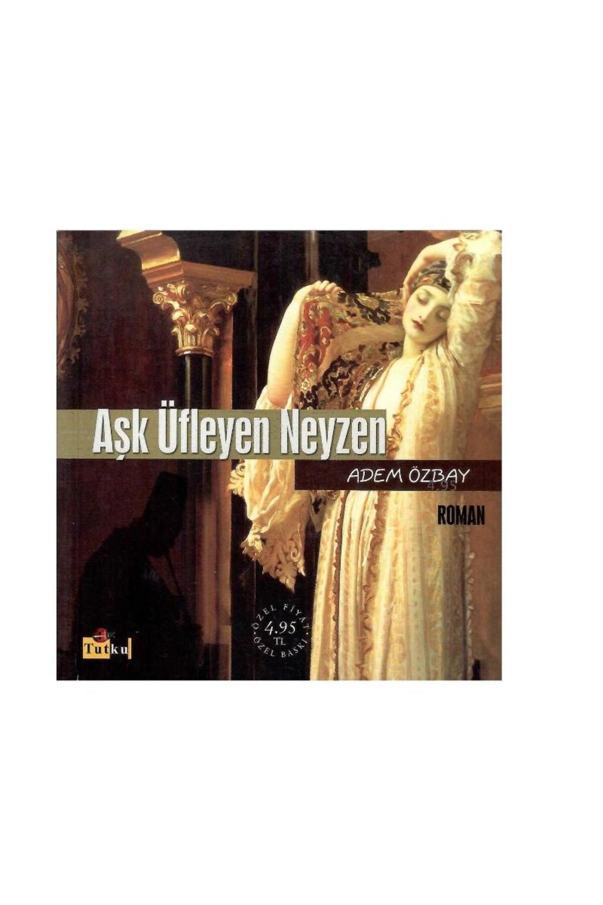 Türk Dil Kurumu Yayınları Aşk Üfleyen Neyzen - Adem Özbay (1.Baskı)