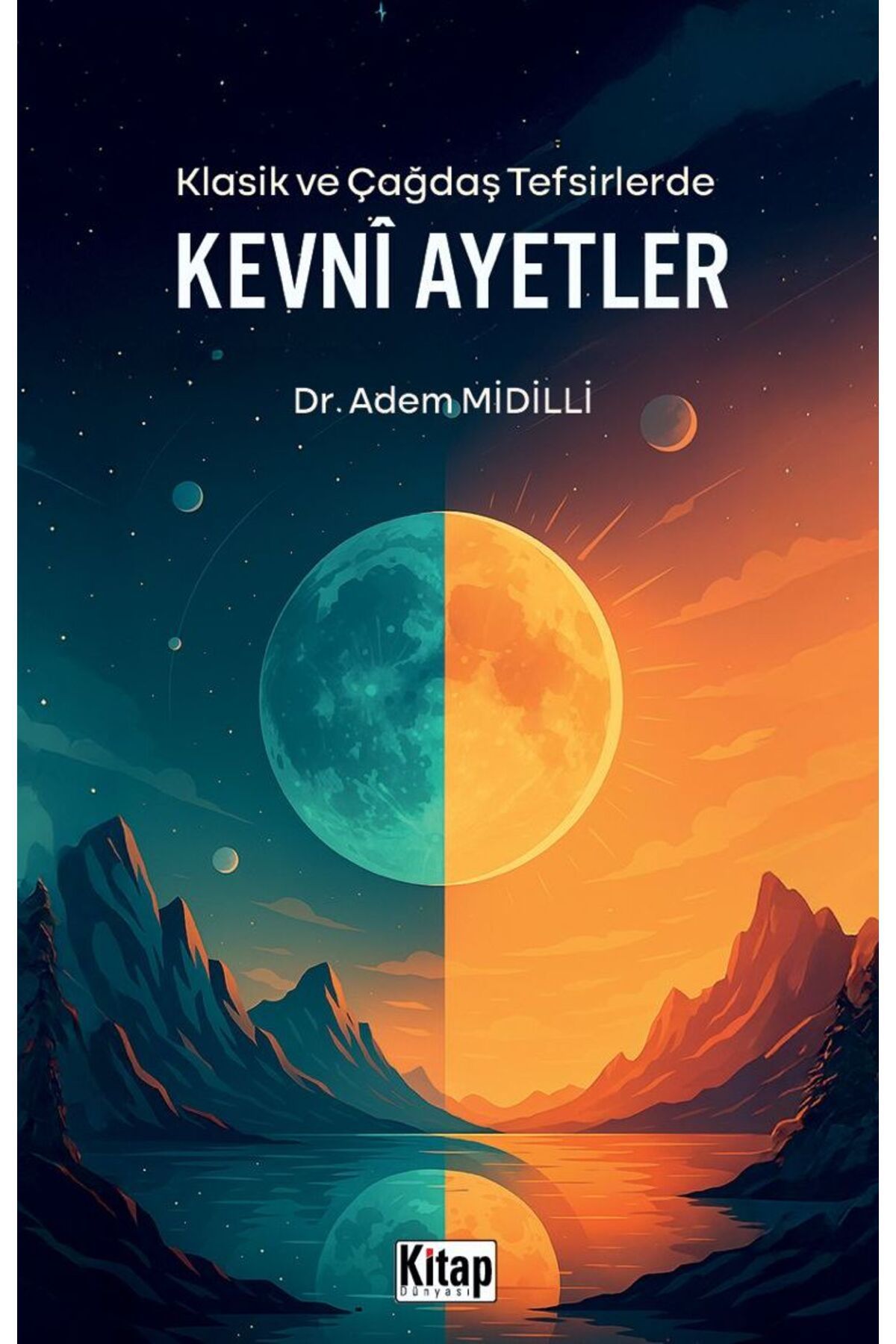 Kitap Dünyası Klasik Ve Çağdaş Tefsirlerde Kevni Ayetler Adem Midilli
