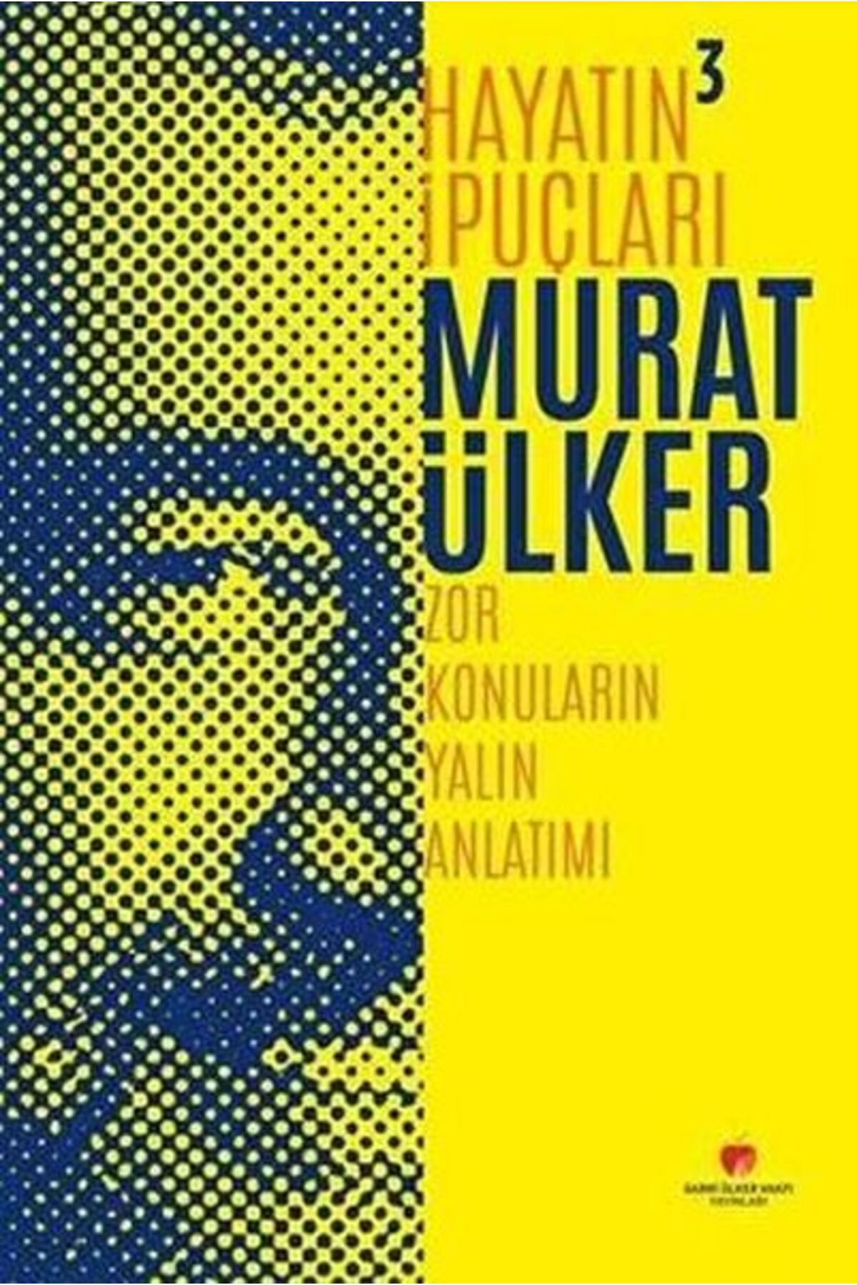 Sabri Ülker Vakfı Yayınları Hayatın İpuçları 3 - Zor Konuların Yalın Anlatımı