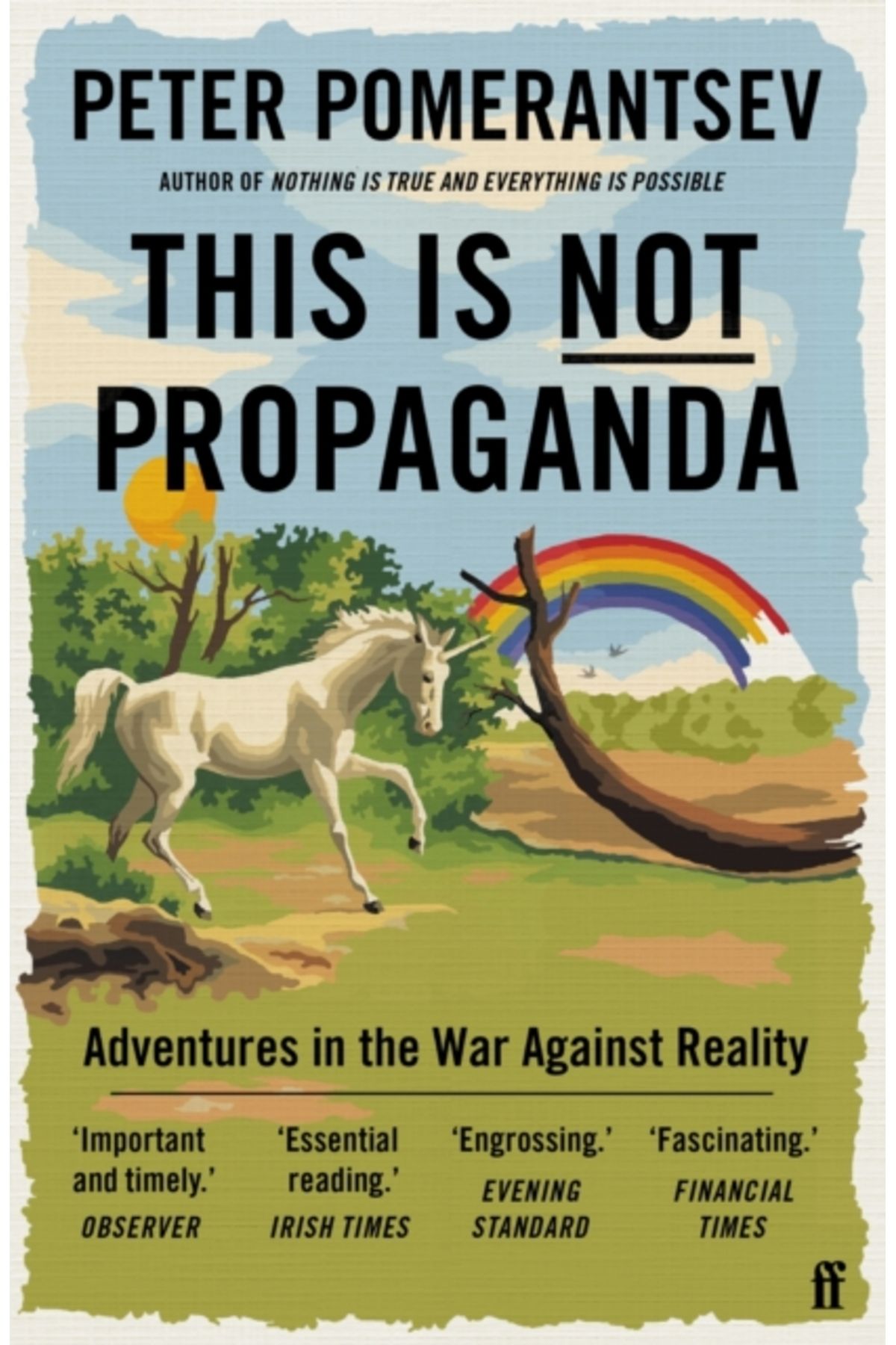 faber And Faber This Is Not Propaganda : Adventures in the War Against Reality