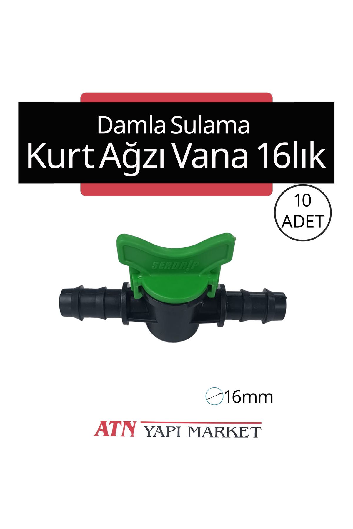 ATN 10 Adet 16mm Damla Sulama Kurt Ağzı Vana - Bahçe Tarla Sulama Ekipmanı