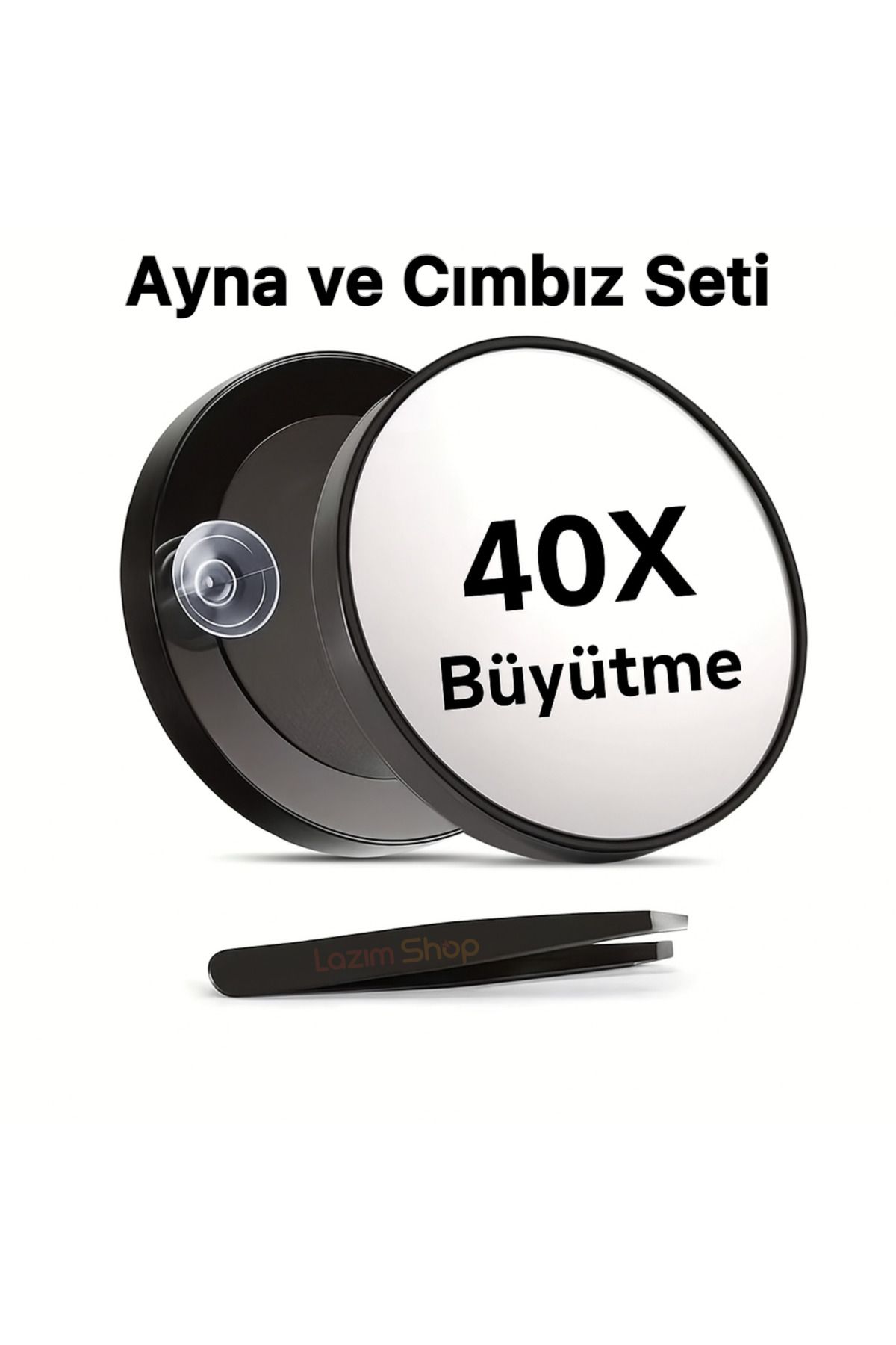 Lazım Shop Büyüteçli Ayna Arkası Vakumlu ve Yan Uçlu Cımbız Seti 40x Ayna Tüy Alma
