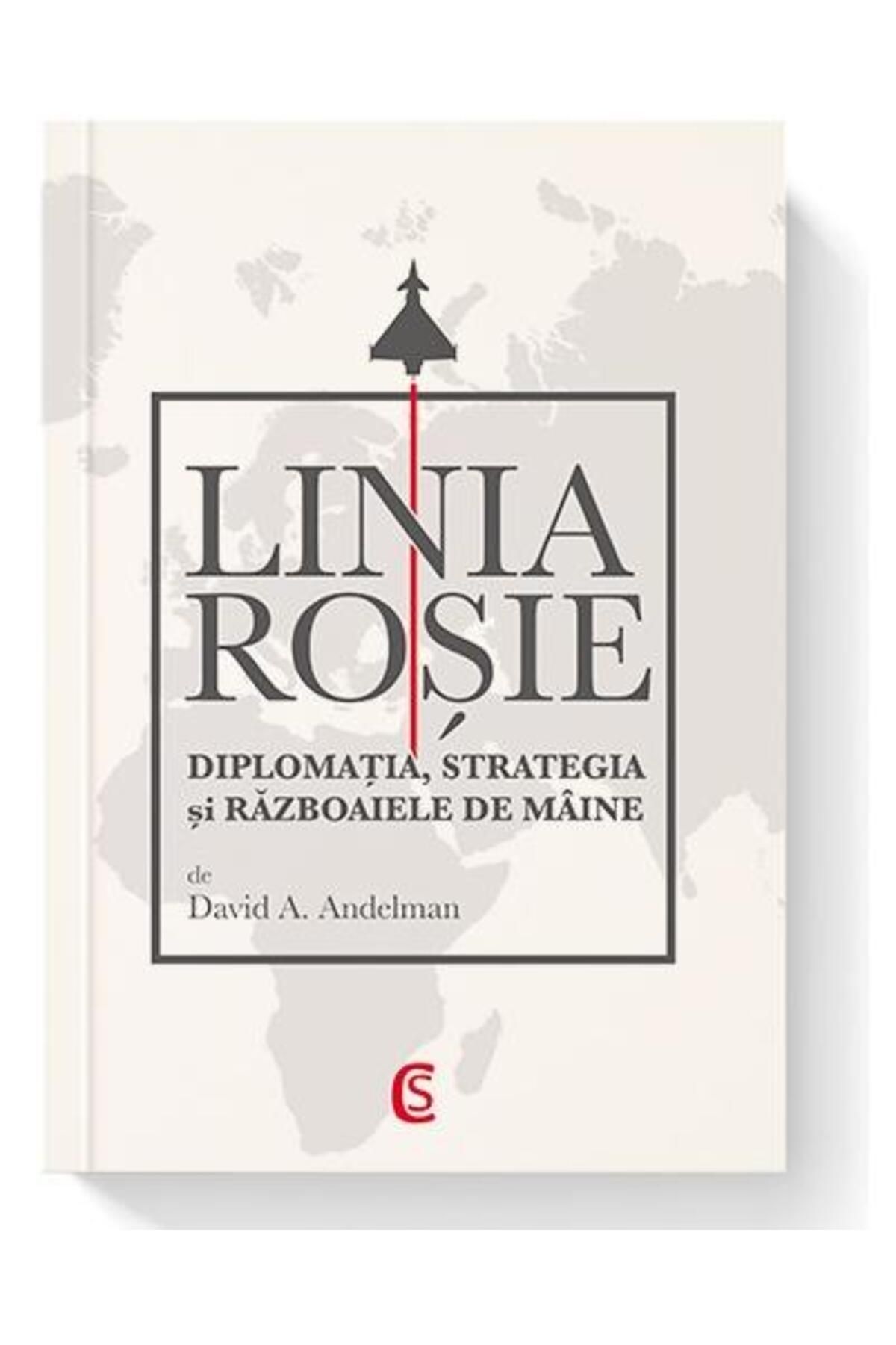 Editura Cetatea de Scaun Linia Rosie. Diplomatia, Strategia Si Razboaiele D - One Size