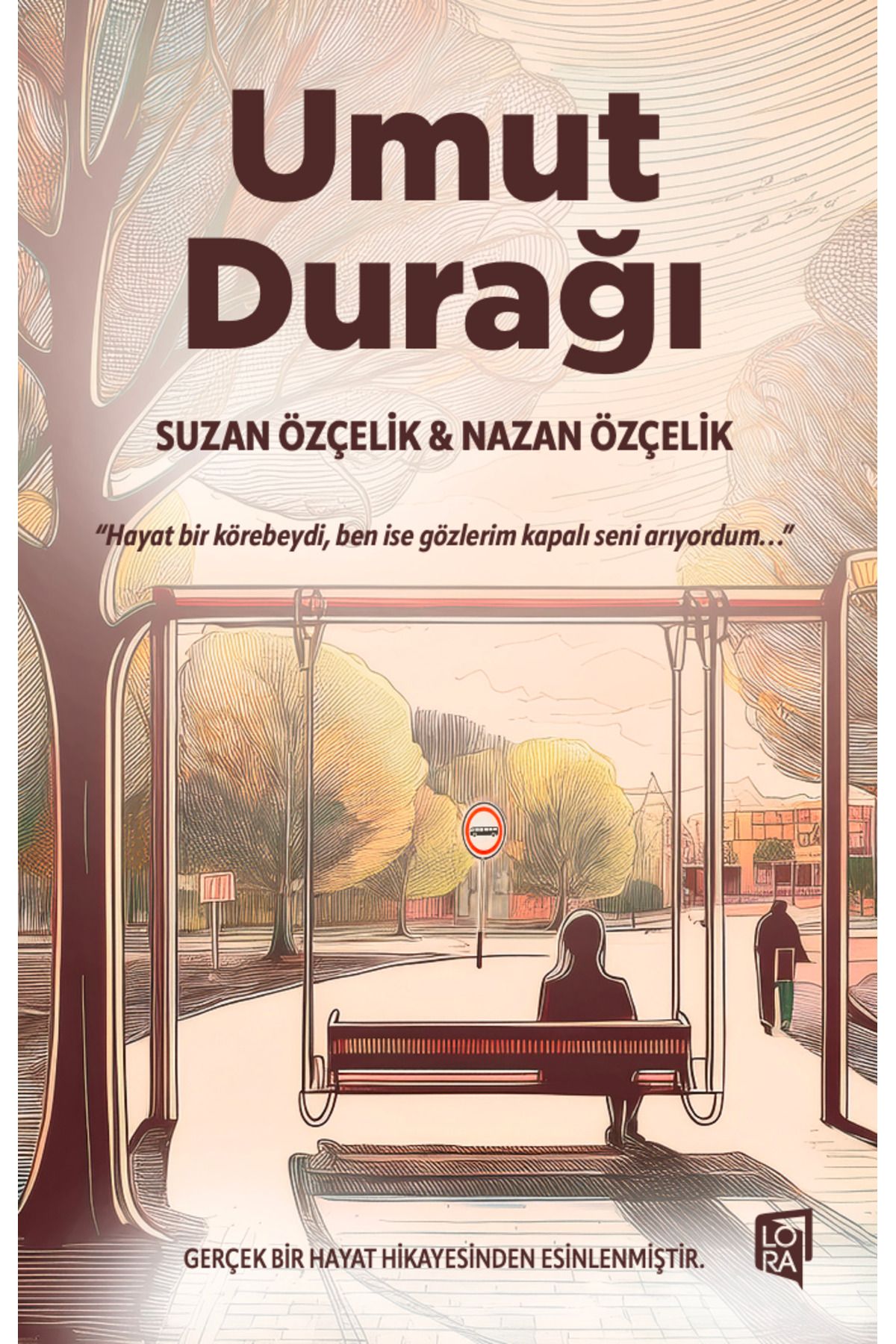 Lora Yayıncılık Suzan Özçelik & Nazan Özçelik - Umut Durağı