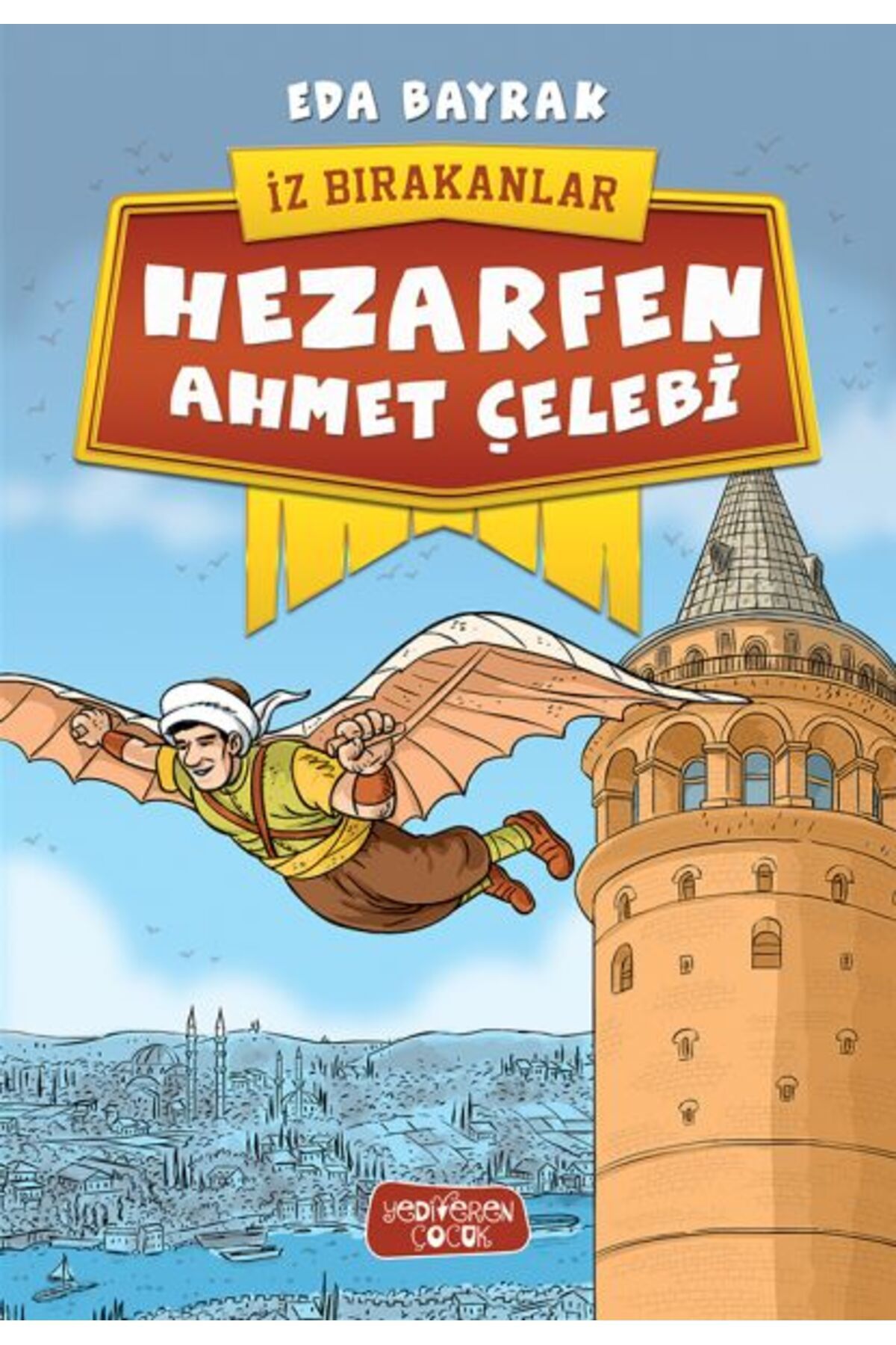 Yedi Yayınları İz Bırakanlar - Hezarfen Ahmet Çelebi