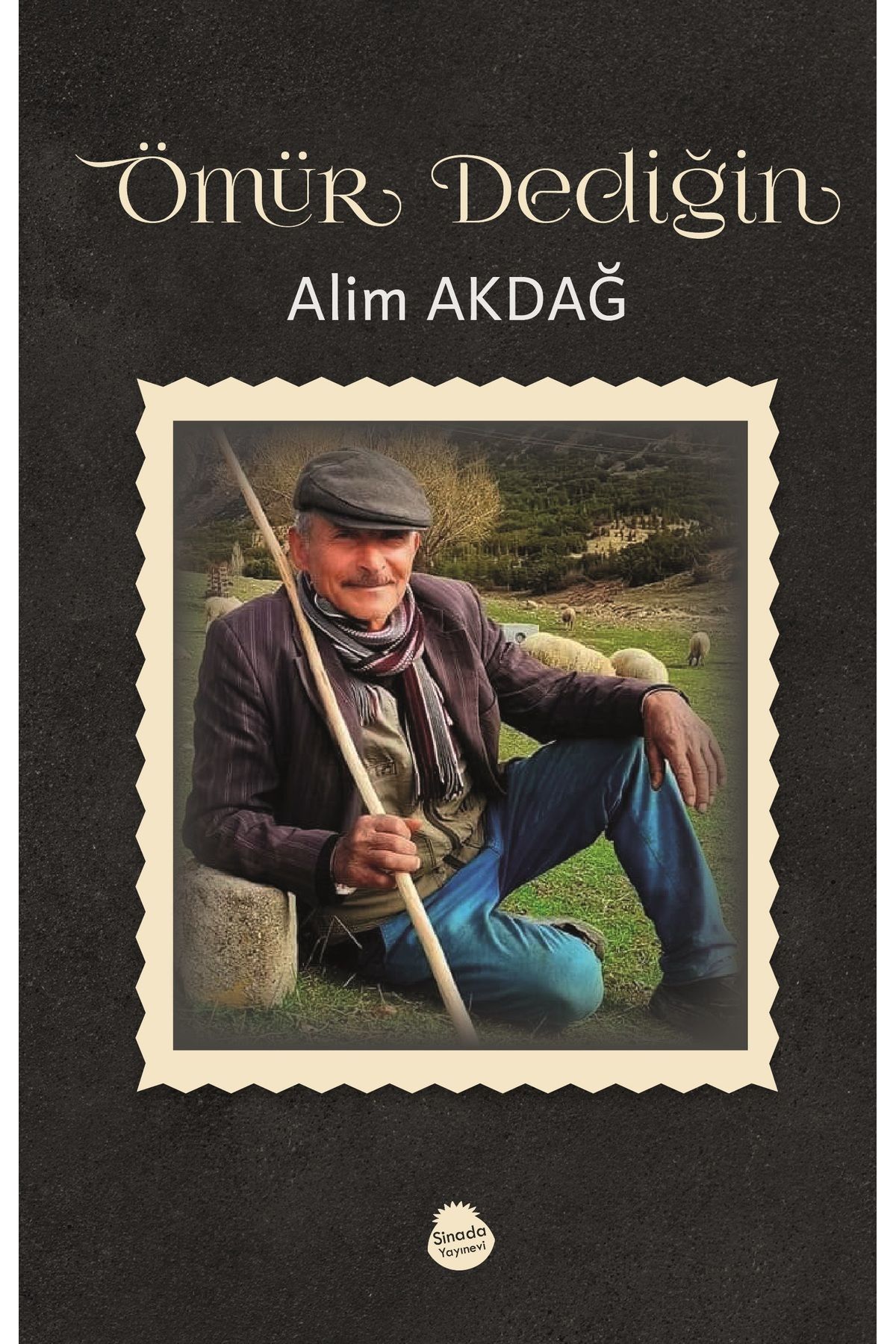 Sinada Kitap Ömür Dediğin - Alim Akdağ