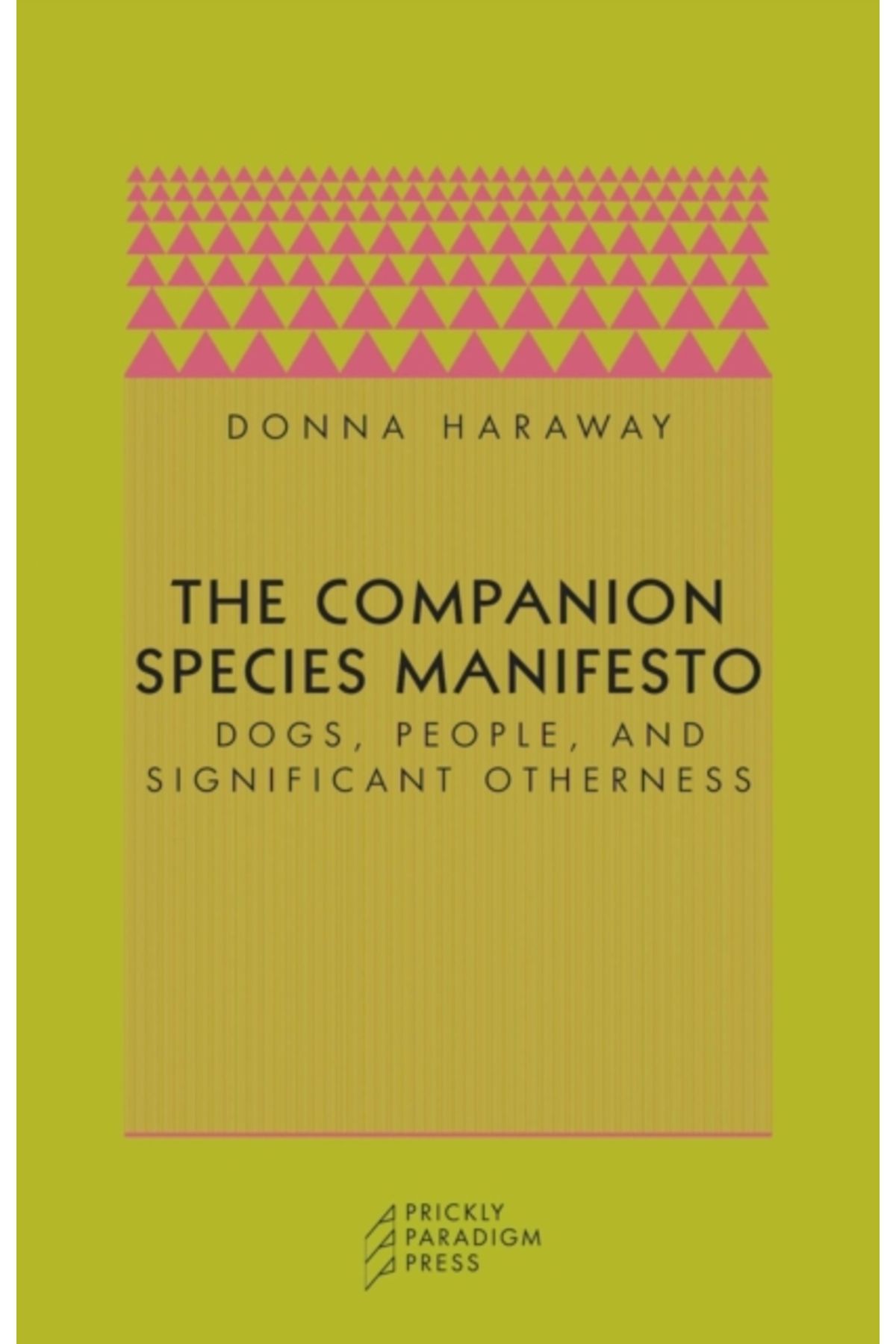 Pandora Kitabevi Companion Species Manifesto : Dogs, People and Significant Otherness