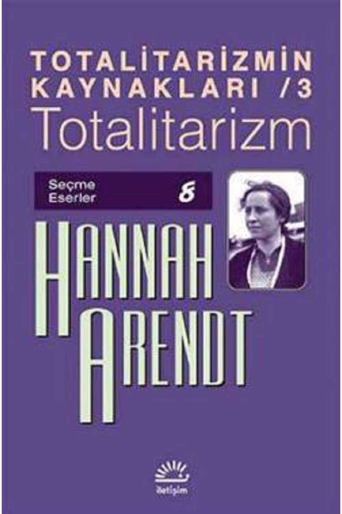 İletişim Yayınları Totalitarizmin Kaynakları 3- Totalitarizm