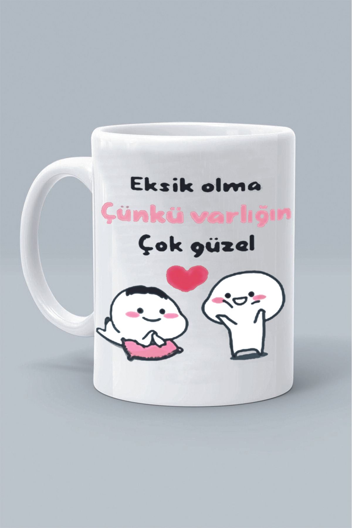 Olympus plus EKSİK OLMA ÇÜNKÜ VARLIĞIN ÇOK GÜZEL MODDO TASARIM BASKILI BEYAZ KLASİK KUPA BARDAK