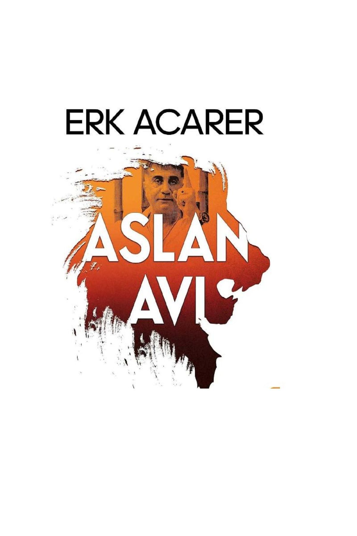 Türk Dil Kurumu Yayınları Aslan Avı: Erk Acarer (1.Baskı)