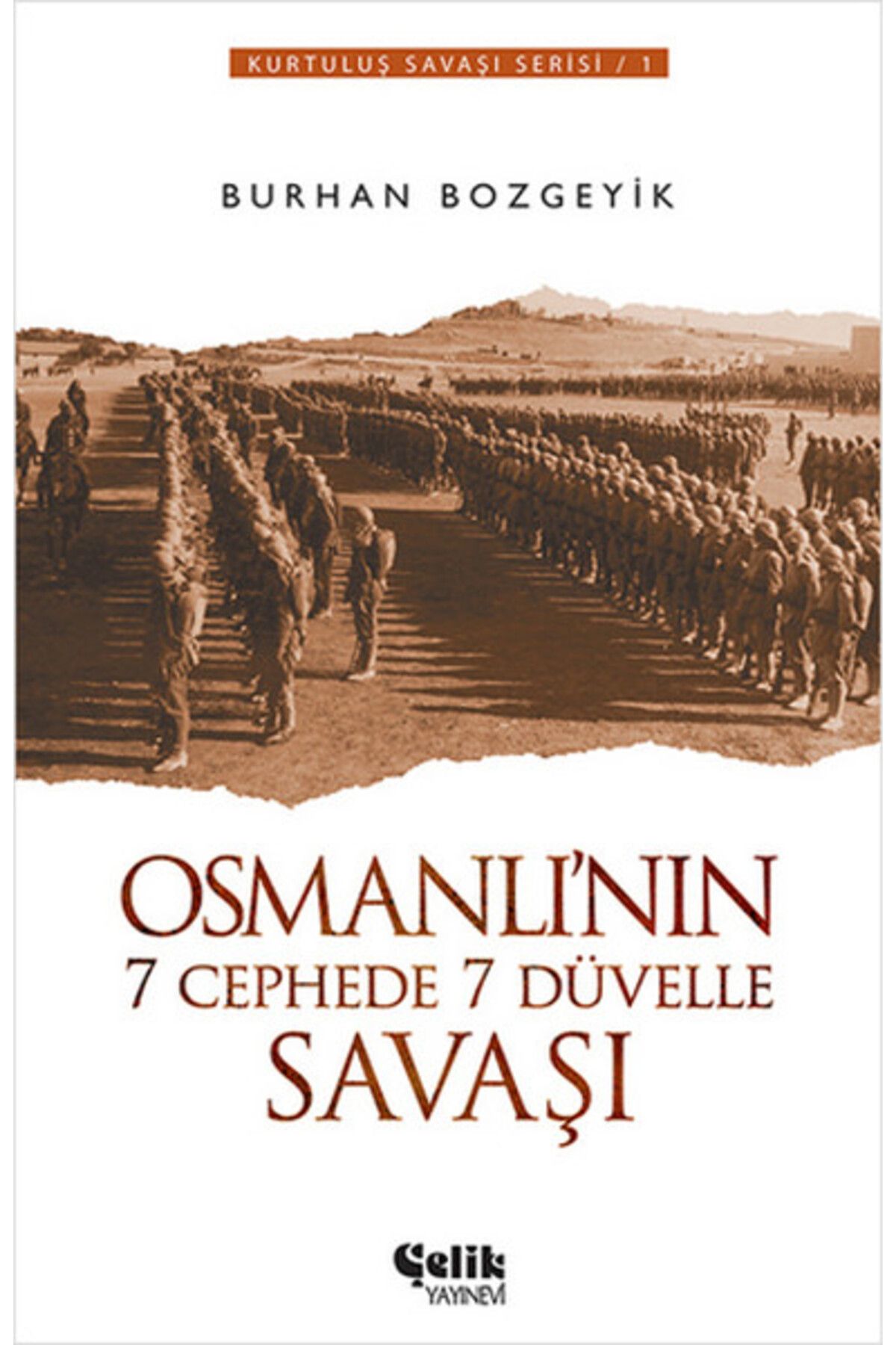 Çelik Yayınevi Osmanlı'nın 7 Cephede 7 Düvelle Savaşı