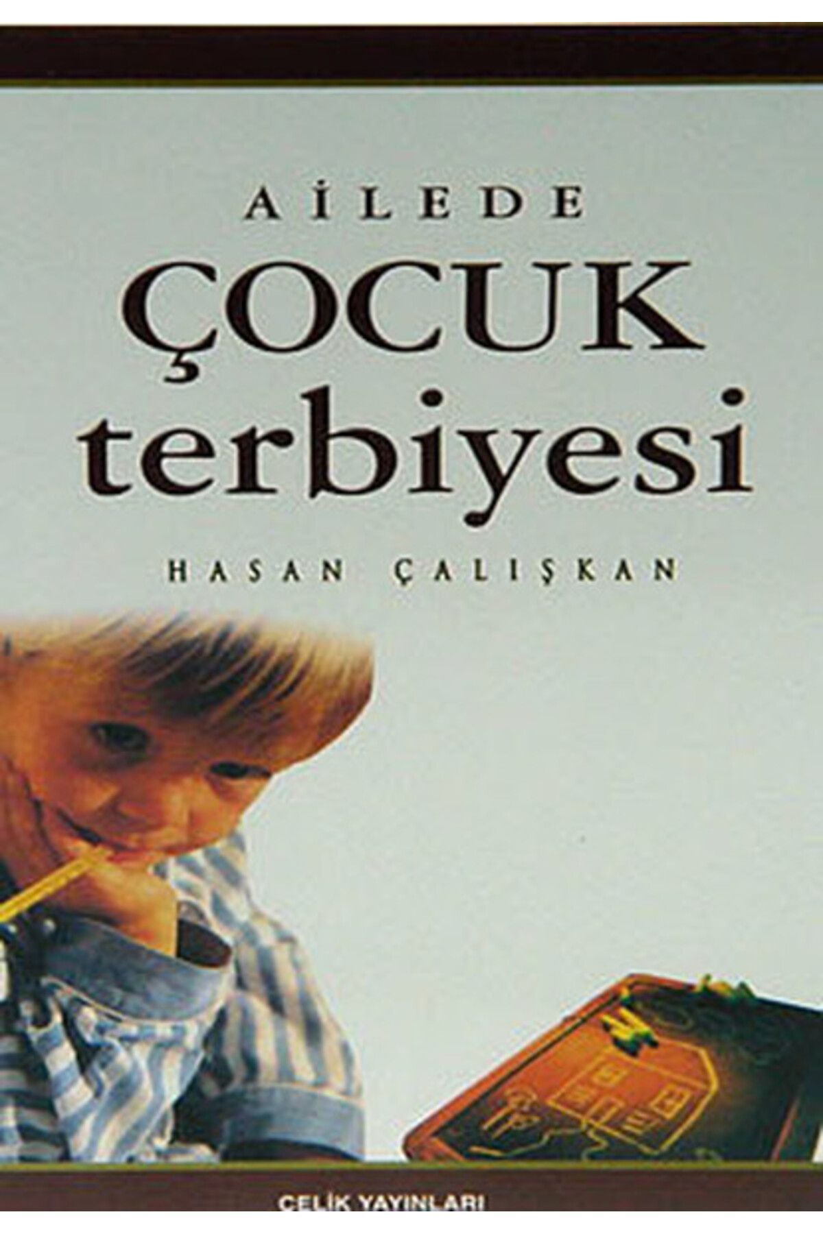 Çelik Yayınevi Ailede Çocuk Terbiyesi