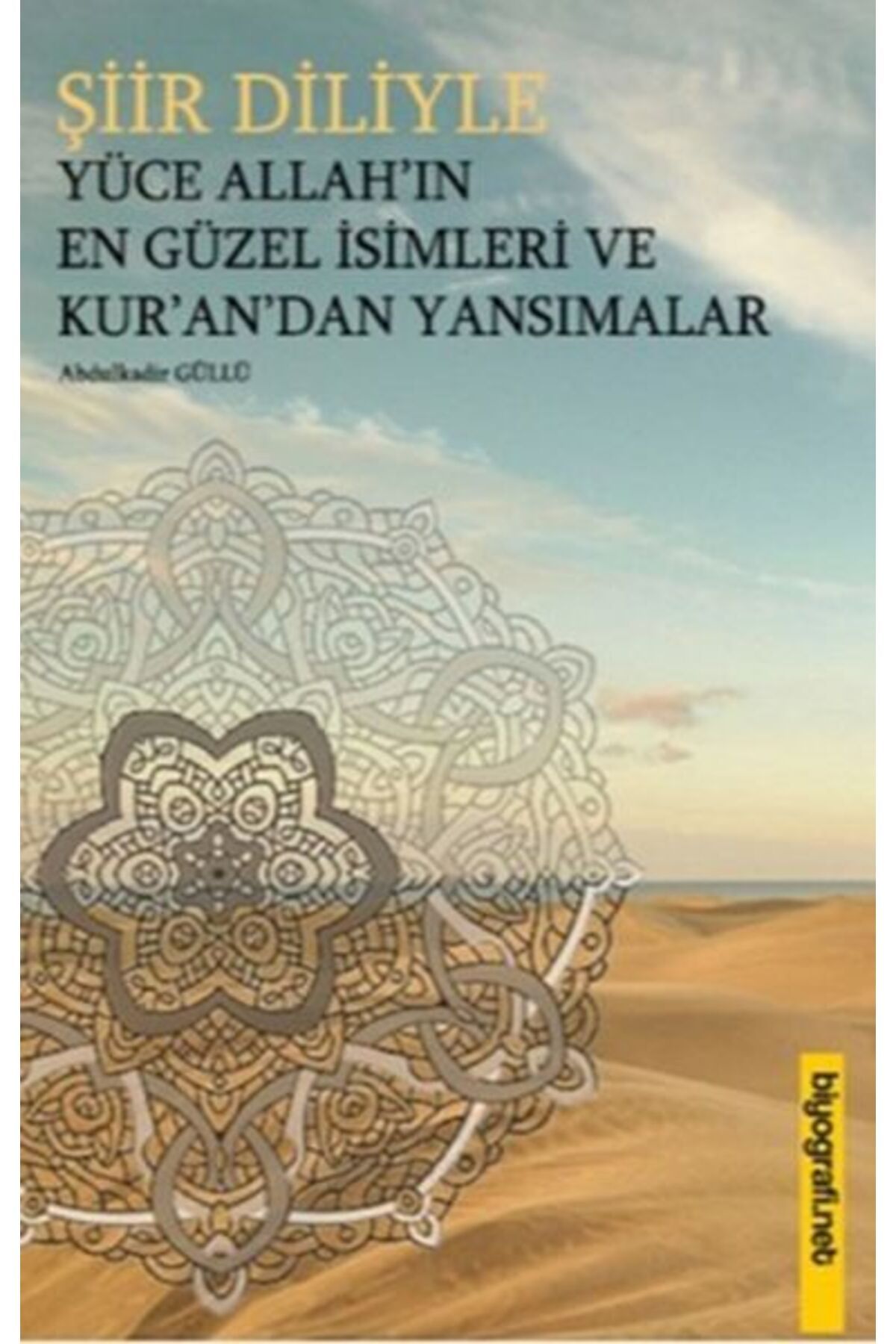 Birleşik Yayınevi Şiir Diliyle Yüce Allah'ın En Güzel İsimleri ve Kur'an'dan Yansımalar