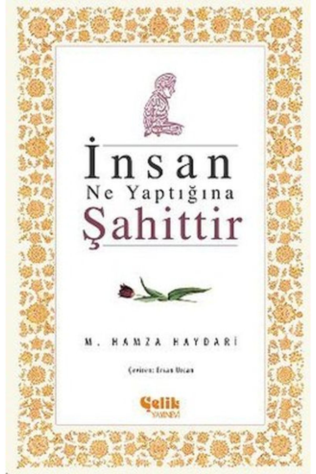 Çelik Yayınevi İnsan Ne Yaptığına Şahittir