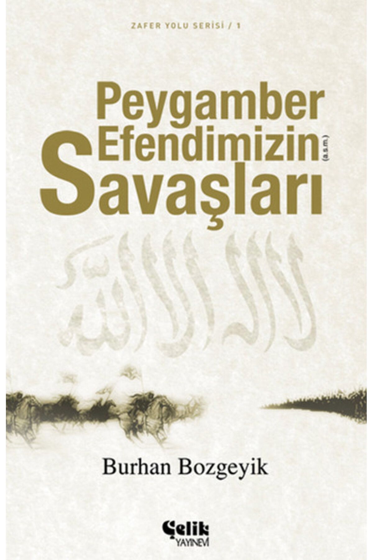 Çelik Yayınevi Peygamber Efendimizin Savaşları