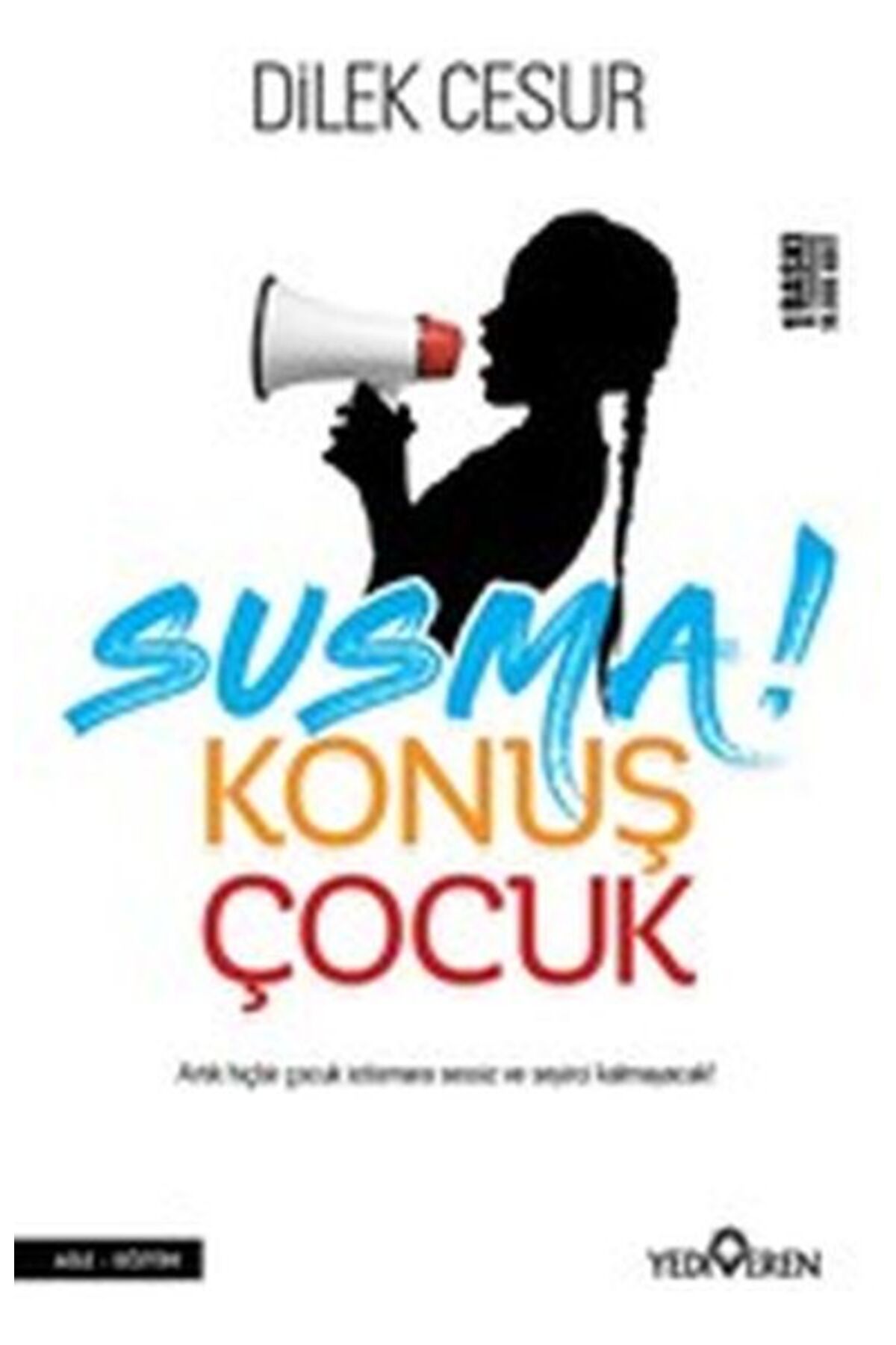 Yedi Yayınları Susma! Konuş Çocuk